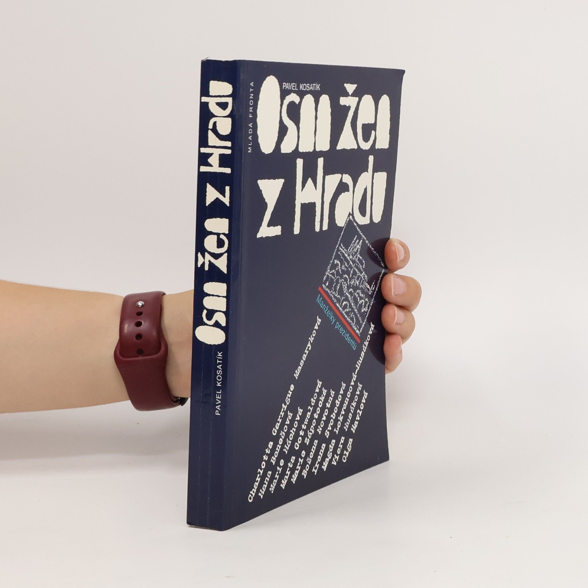 Pavel Kosatík Osm žen z hradu. Manželky prezidentů
