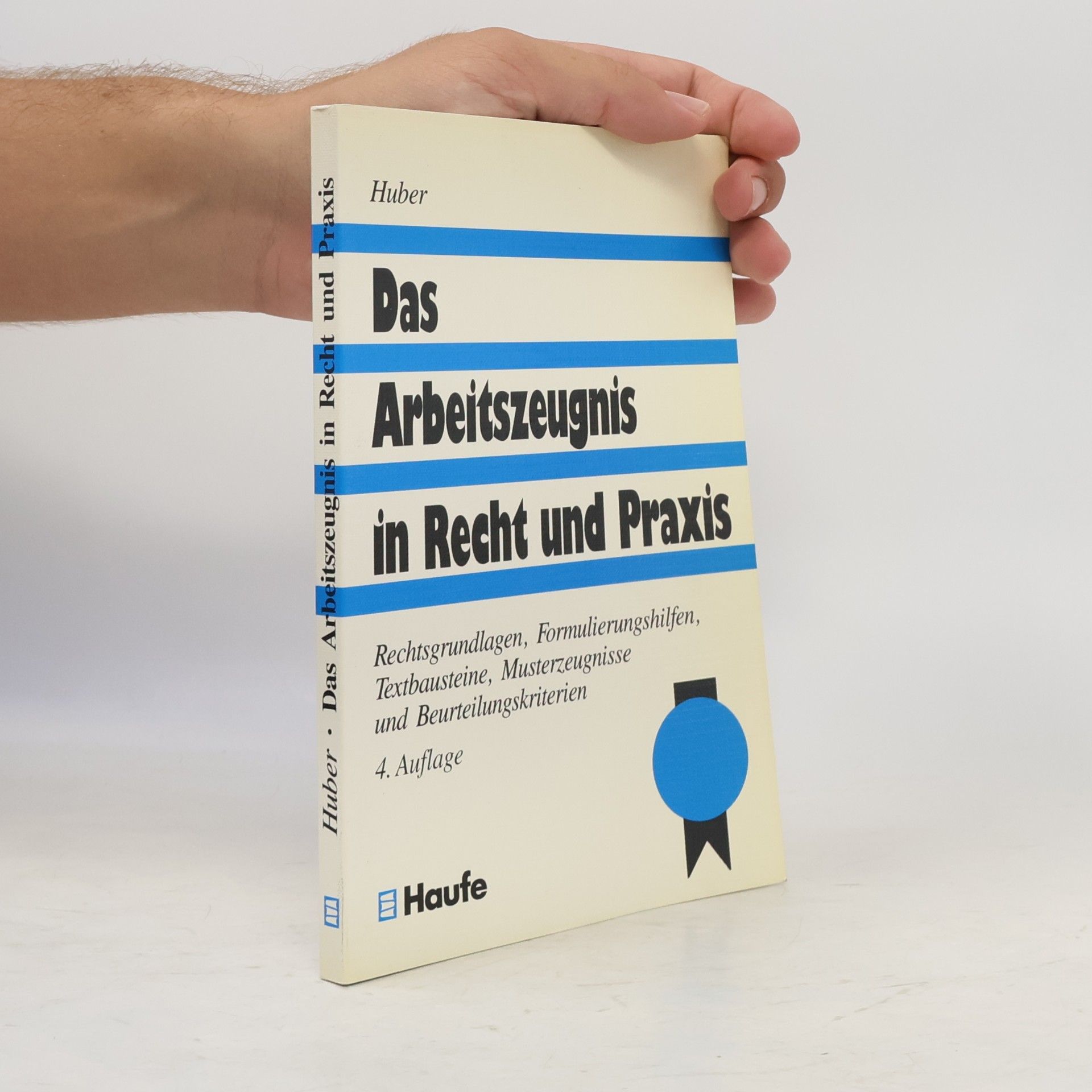 Günter L. Huber Das Arbeitszeugnis in Recht und Praxis