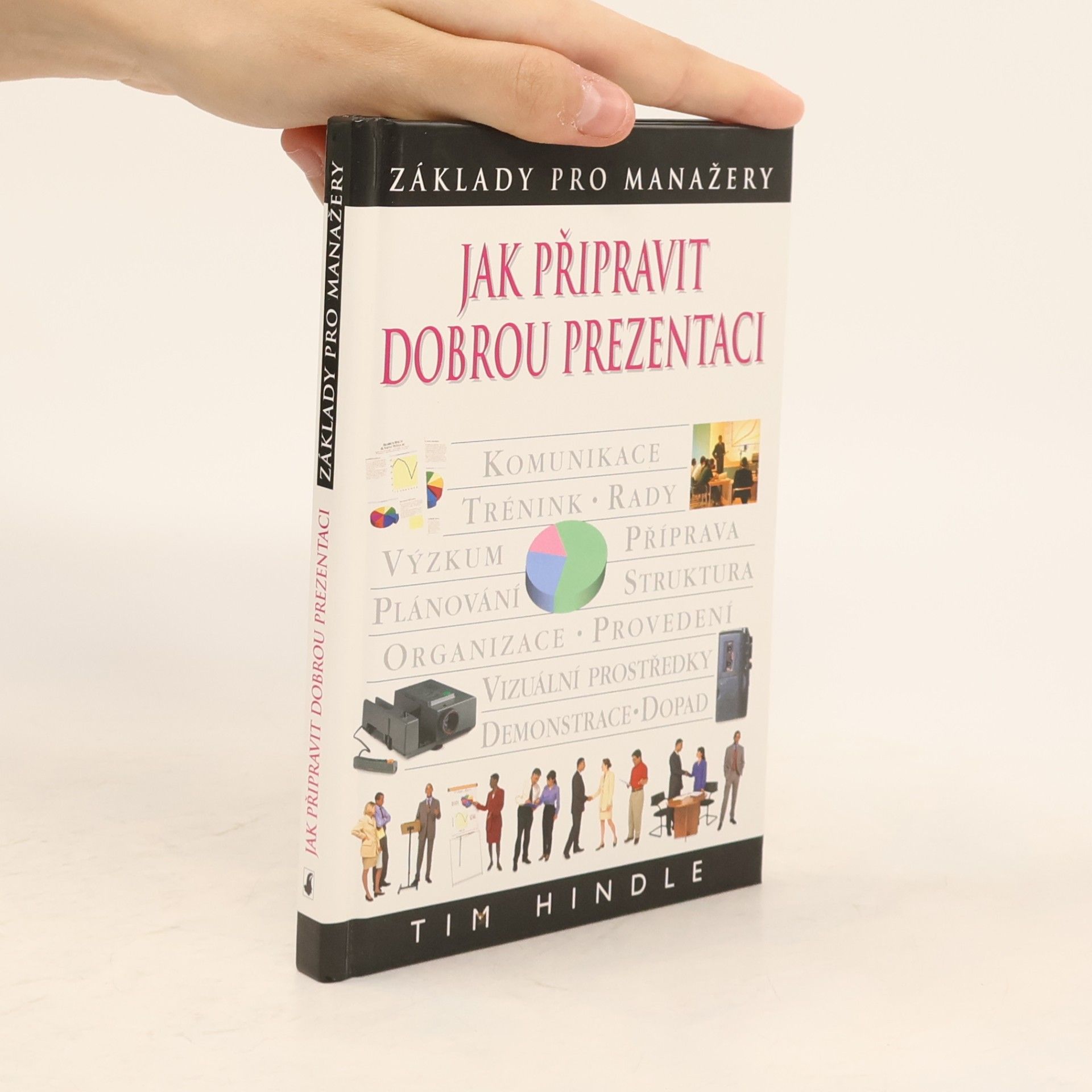 Tim Hindle Jak připravit dobrou prezentaci