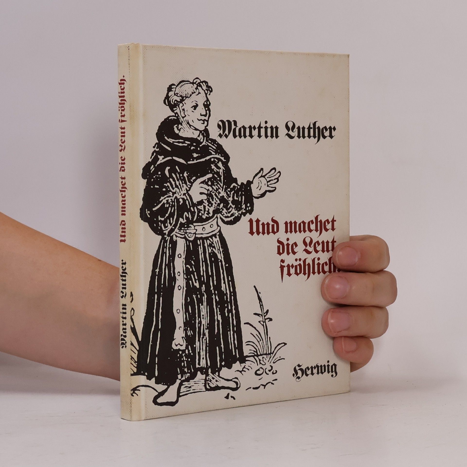Martin Luther Und machet die Leut fröhlich