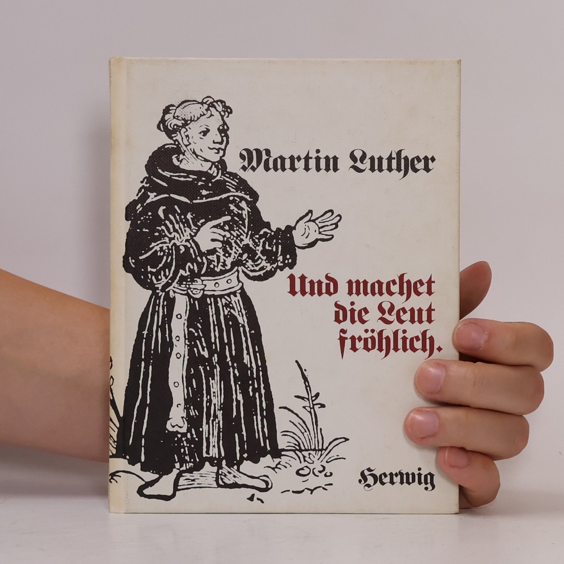 Martin Luther Und machet die Leut fröhlich
