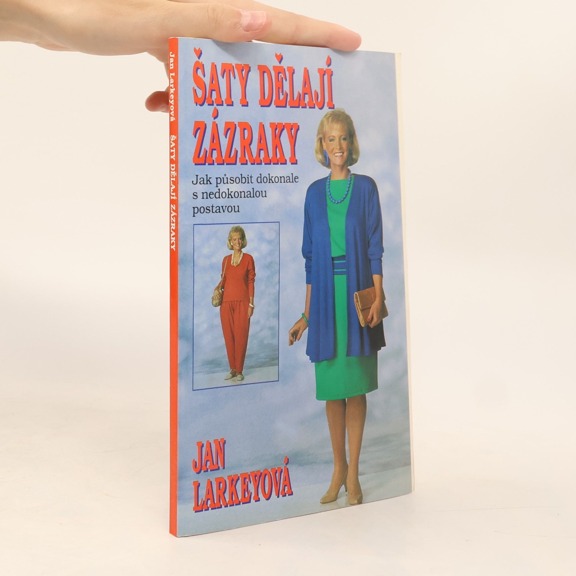 Jan Larkey Šaty dělají zázraky : (Jak působit dokonale s nedokonalou postavou)