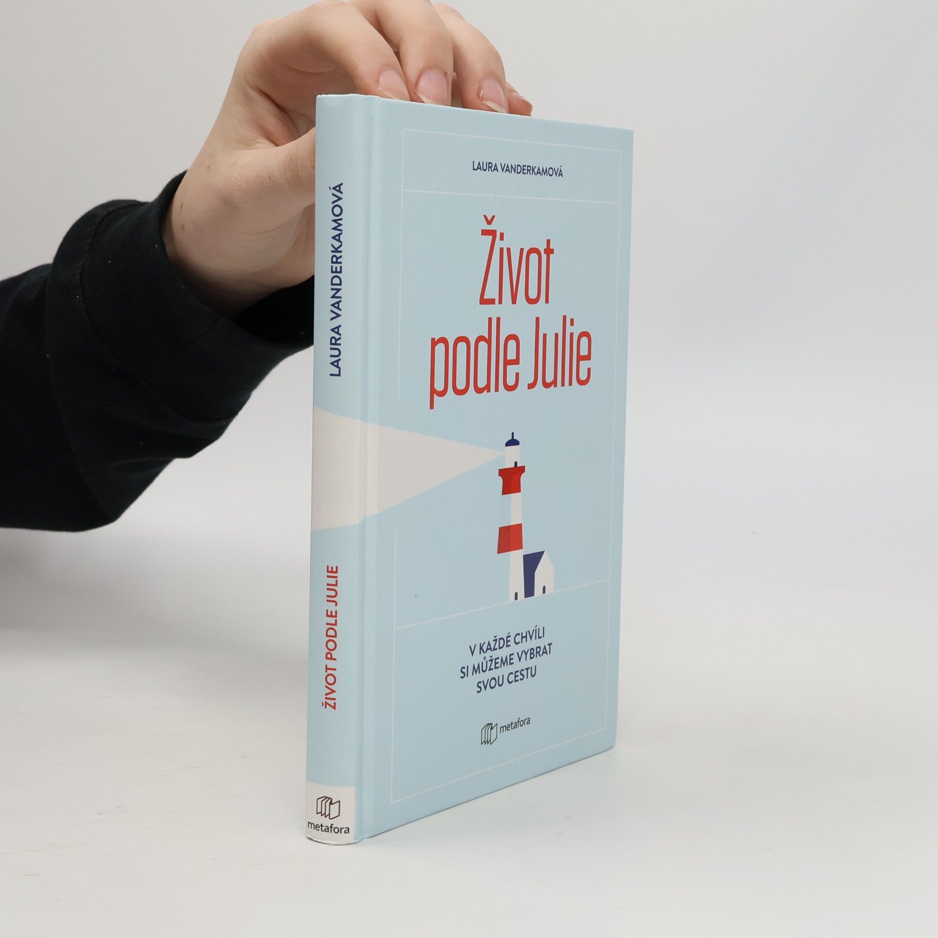 Život podle Julie : inspirativní příběh o tom, že si v každé chvíli můžeme vybrat svou cestu