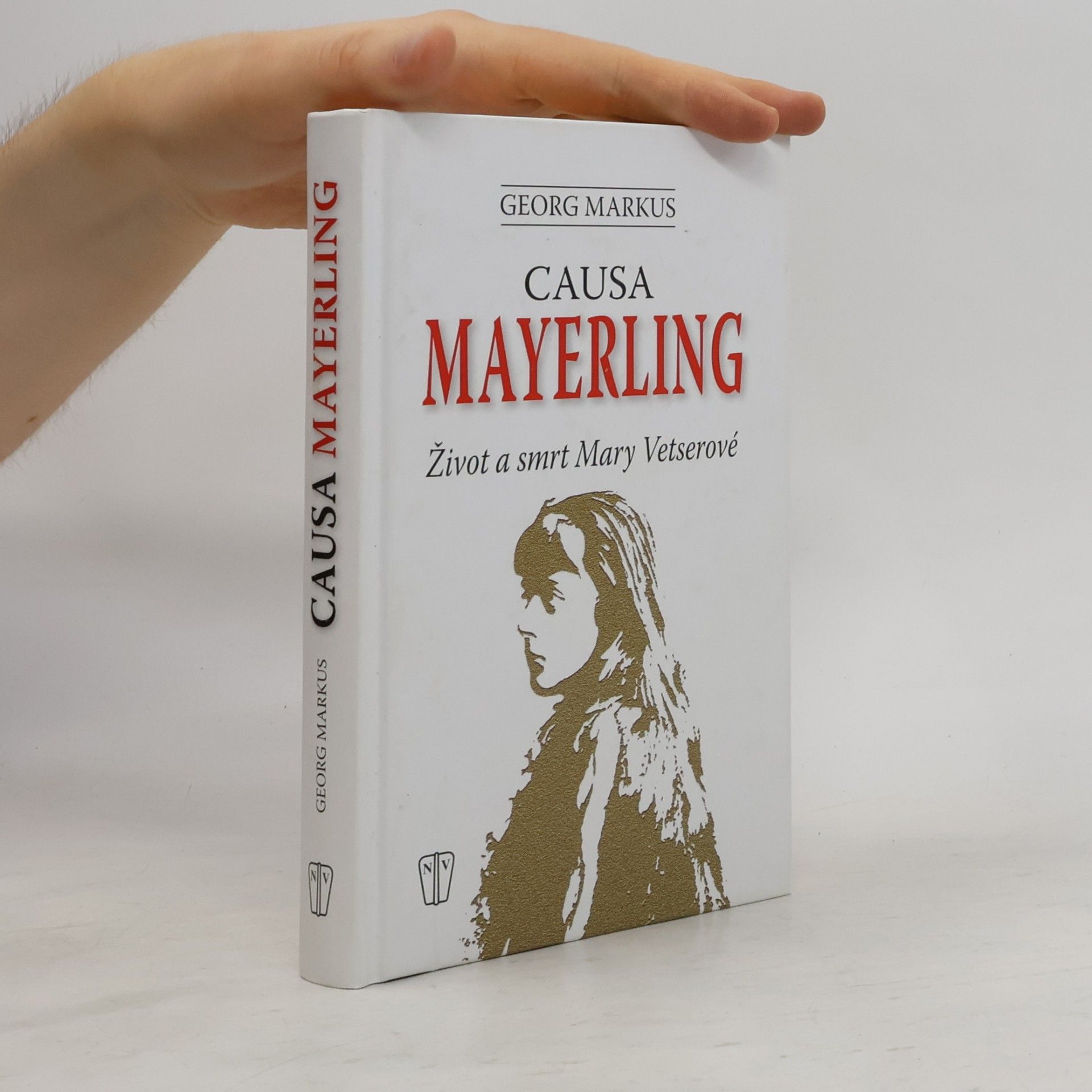 Georg Markus Causa Mayerling. Život a smrt Mary Vetserové