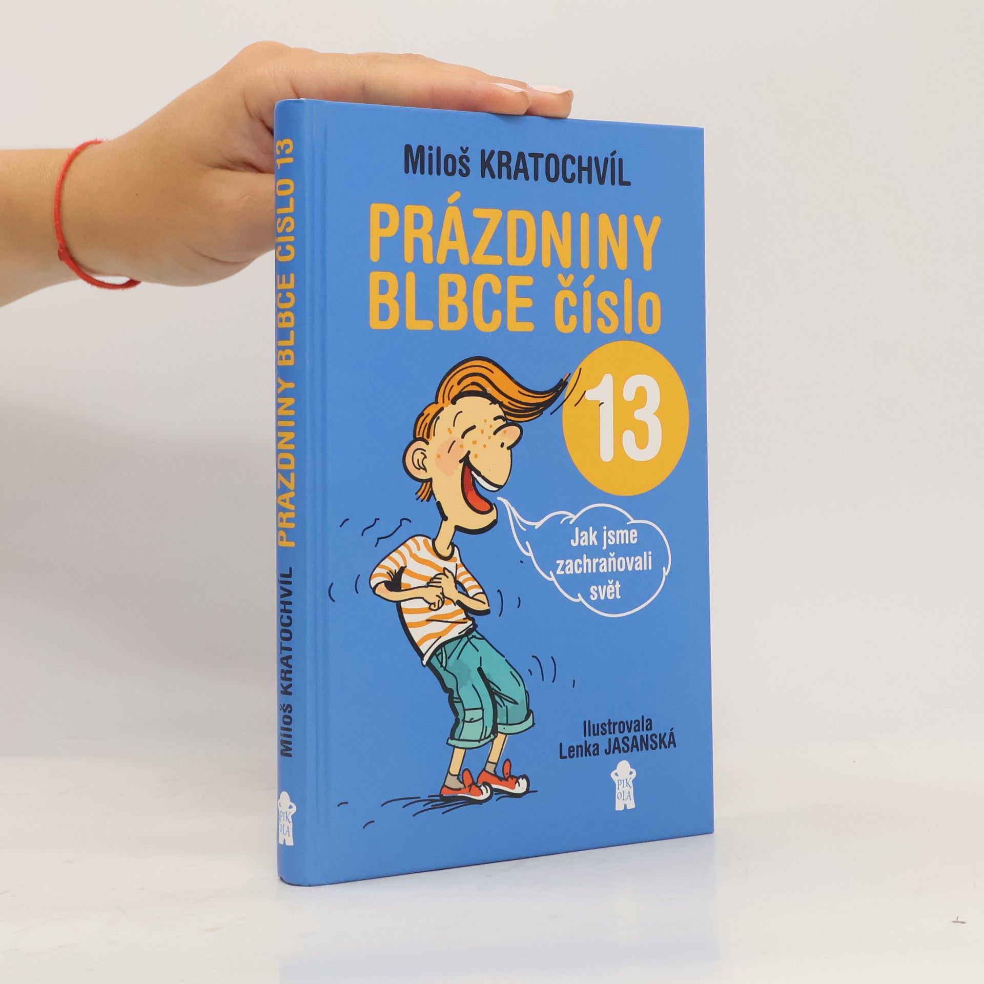Miloš Kratochvíl Prázdniny blbce číslo 13 aneb Jak jsme zachraňovali svět