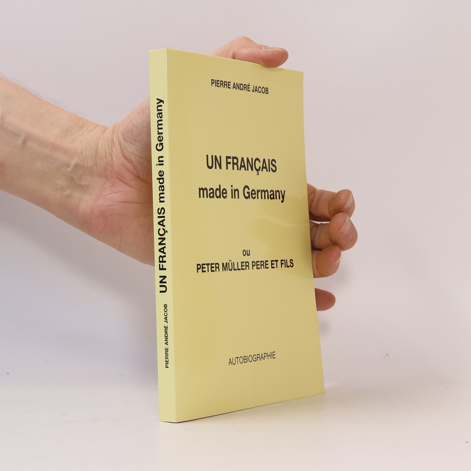 Pierre André Jacob Un Français made in Germany