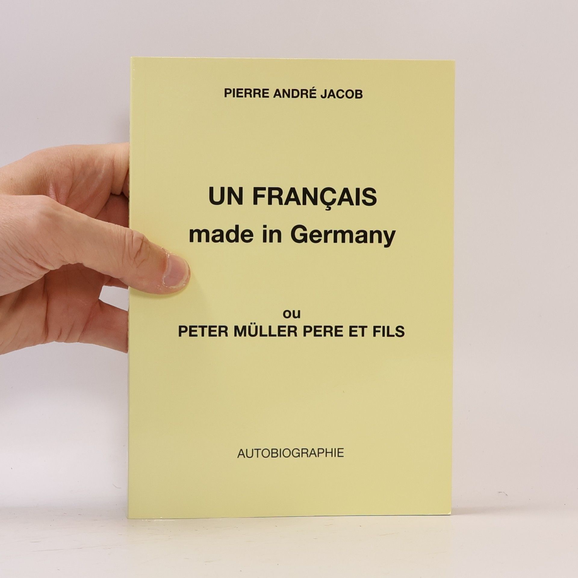 Pierre André Jacob Un Français made in Germany
