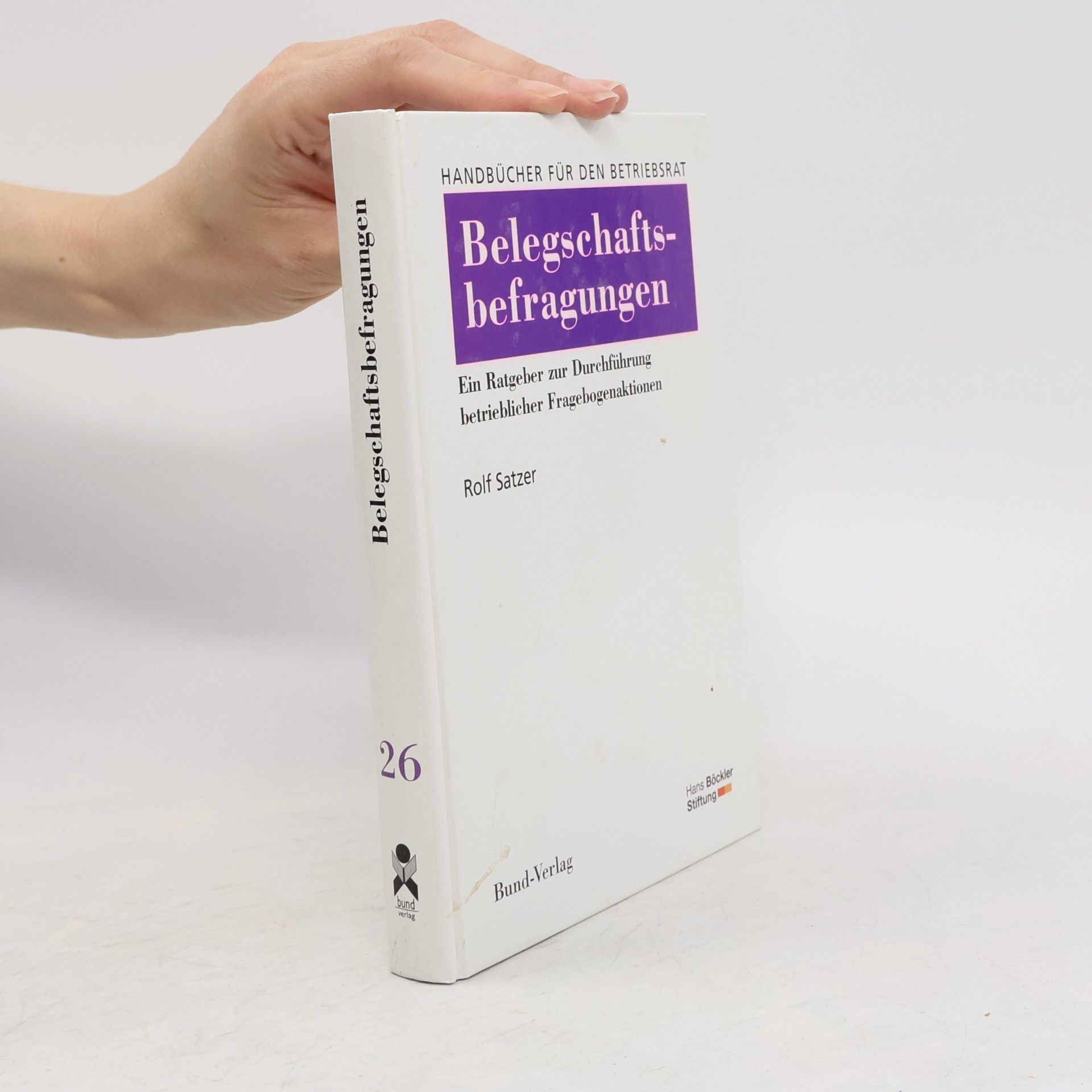 Handbücher für den Betriebsrat - 26: Handbuch Belegschaftsbefragungen