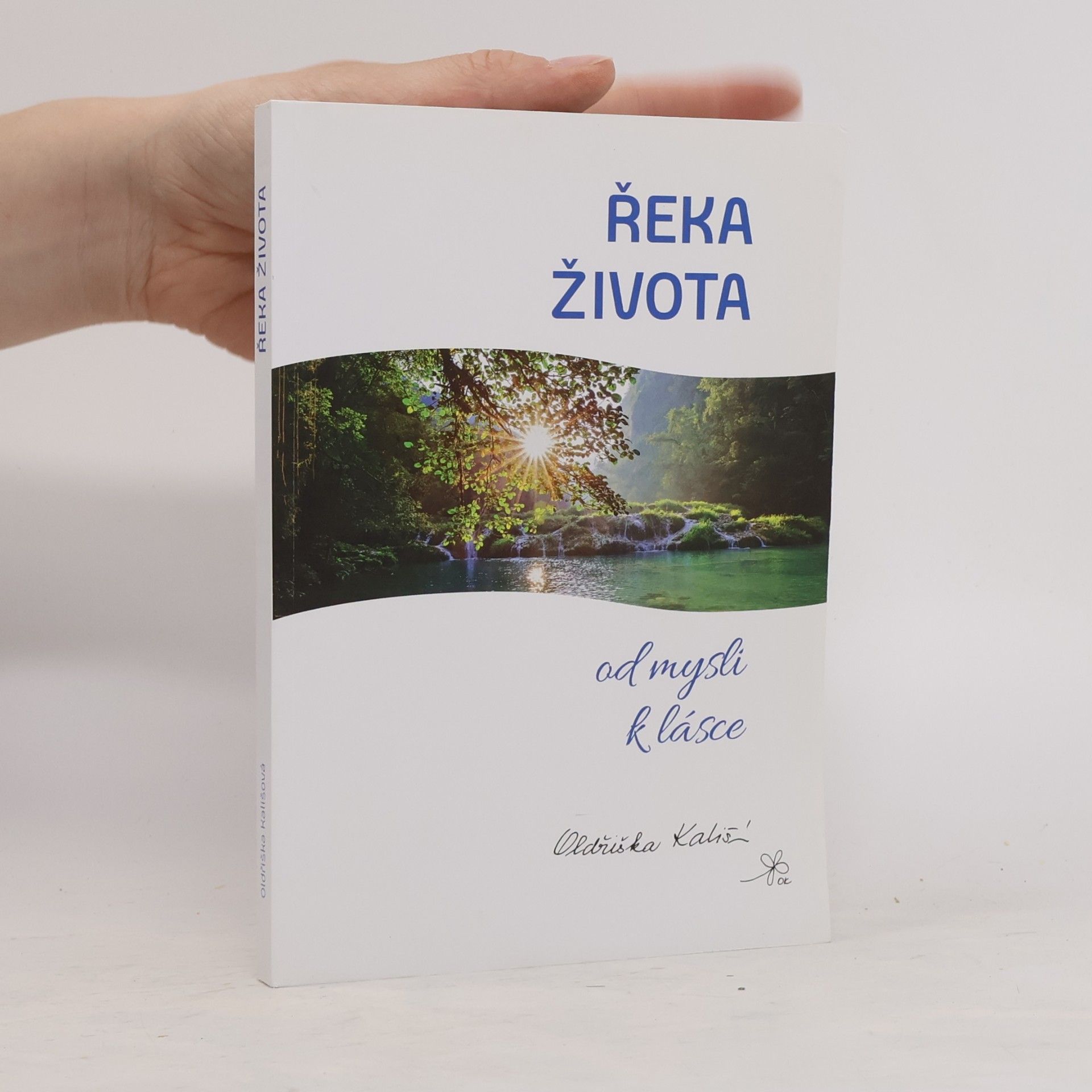 Oldřiška Kališová Řeka života : od mysli k lásce