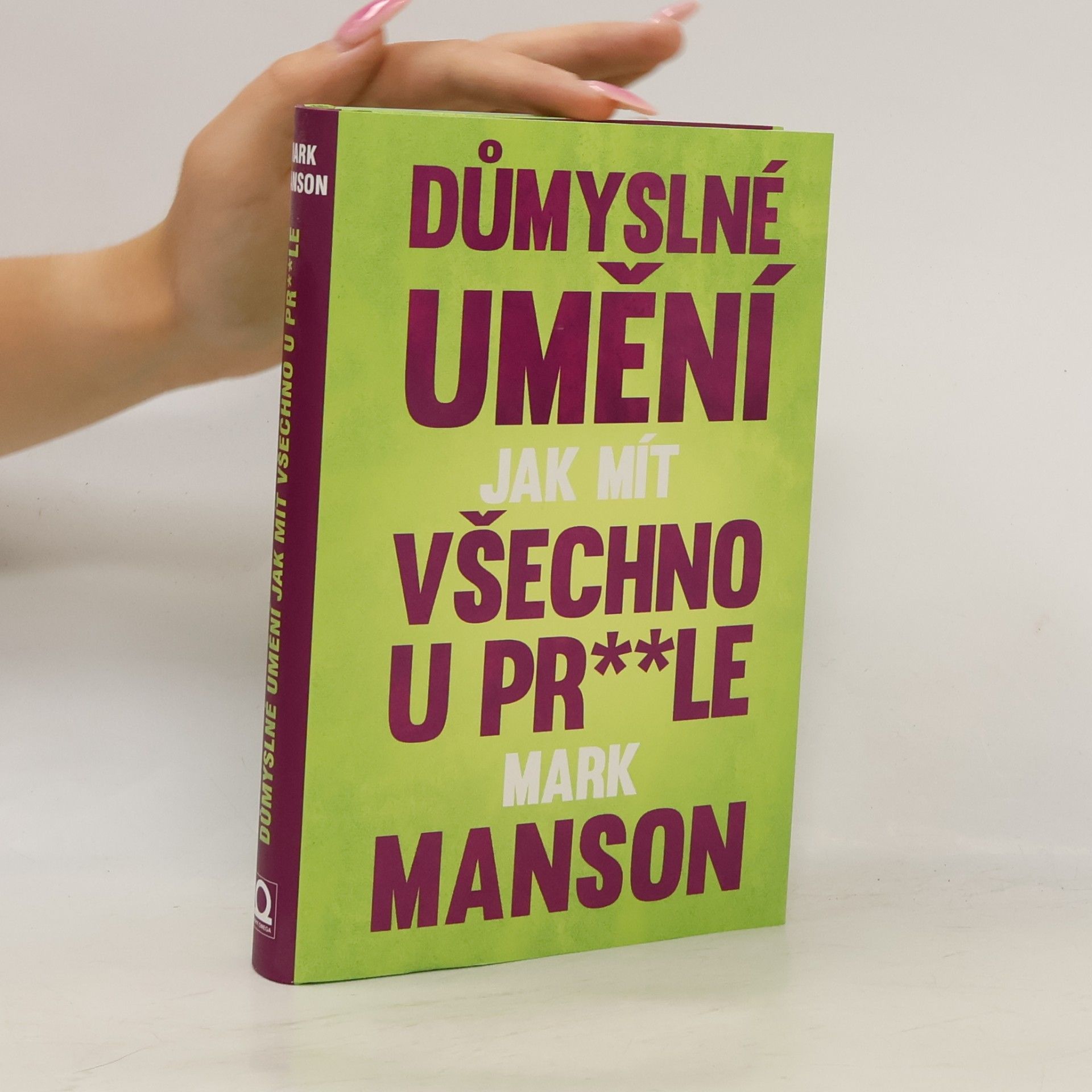 Mark Manson Důmyslné umění, jak mít všechno u pr**le