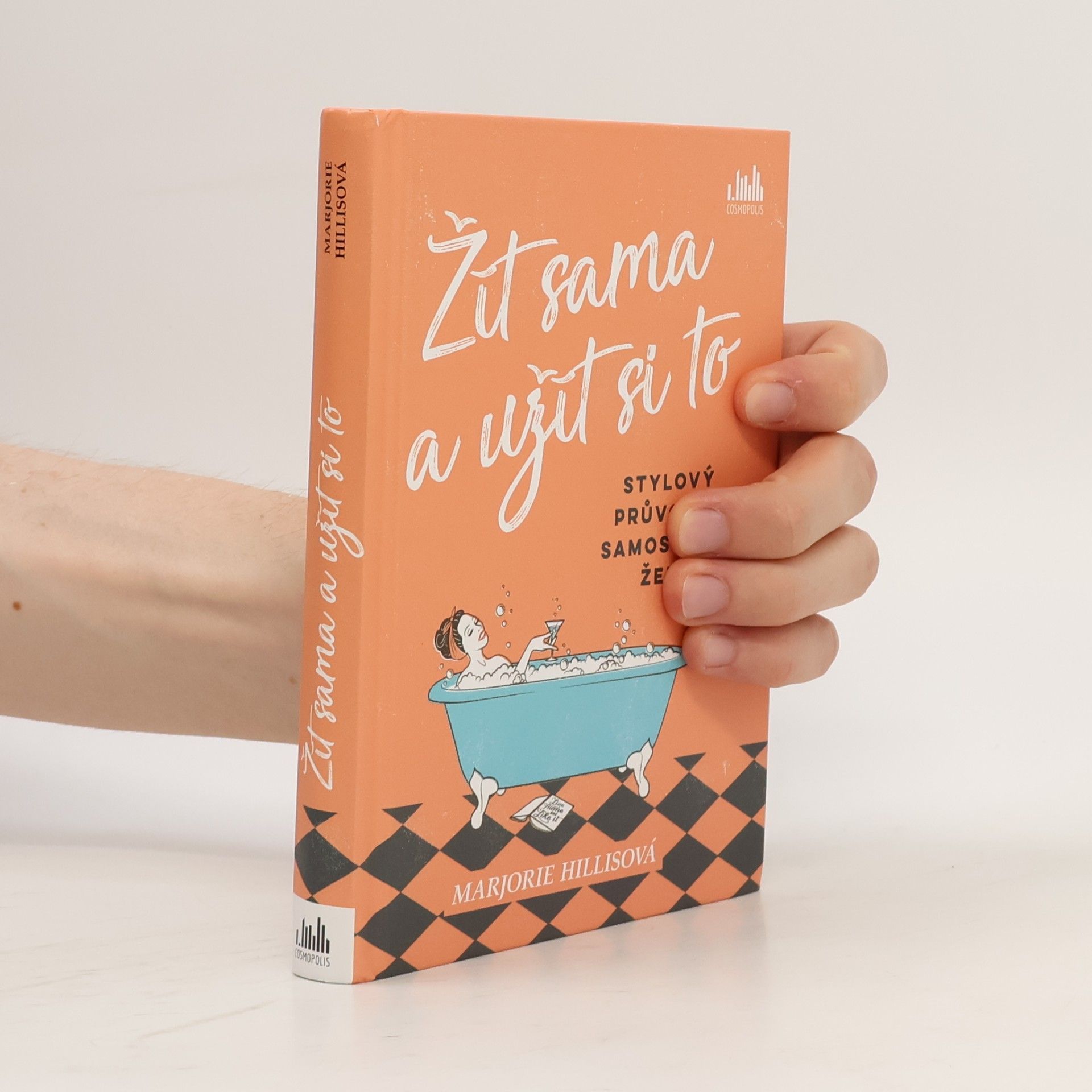 Marjorie Hillis Žít sama a užít si to : stylový průvodce samostatné ženy