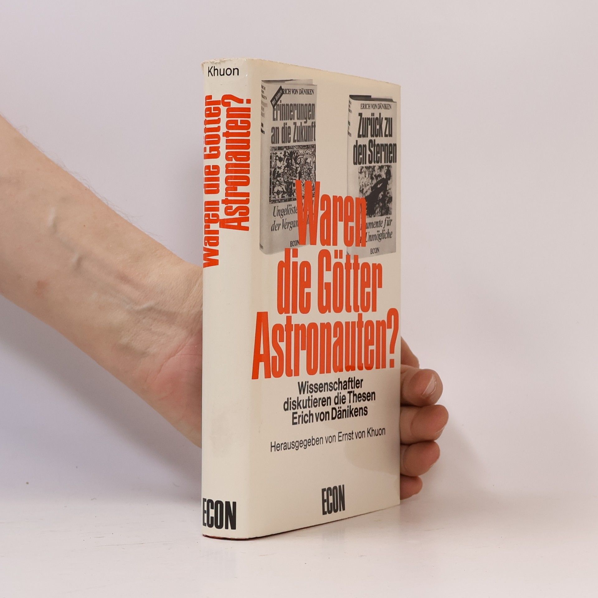 Erich von Däniken Waren die Götter Astronauten? : Wissenschaftler diskutieren die Themen Erich von Dänikens