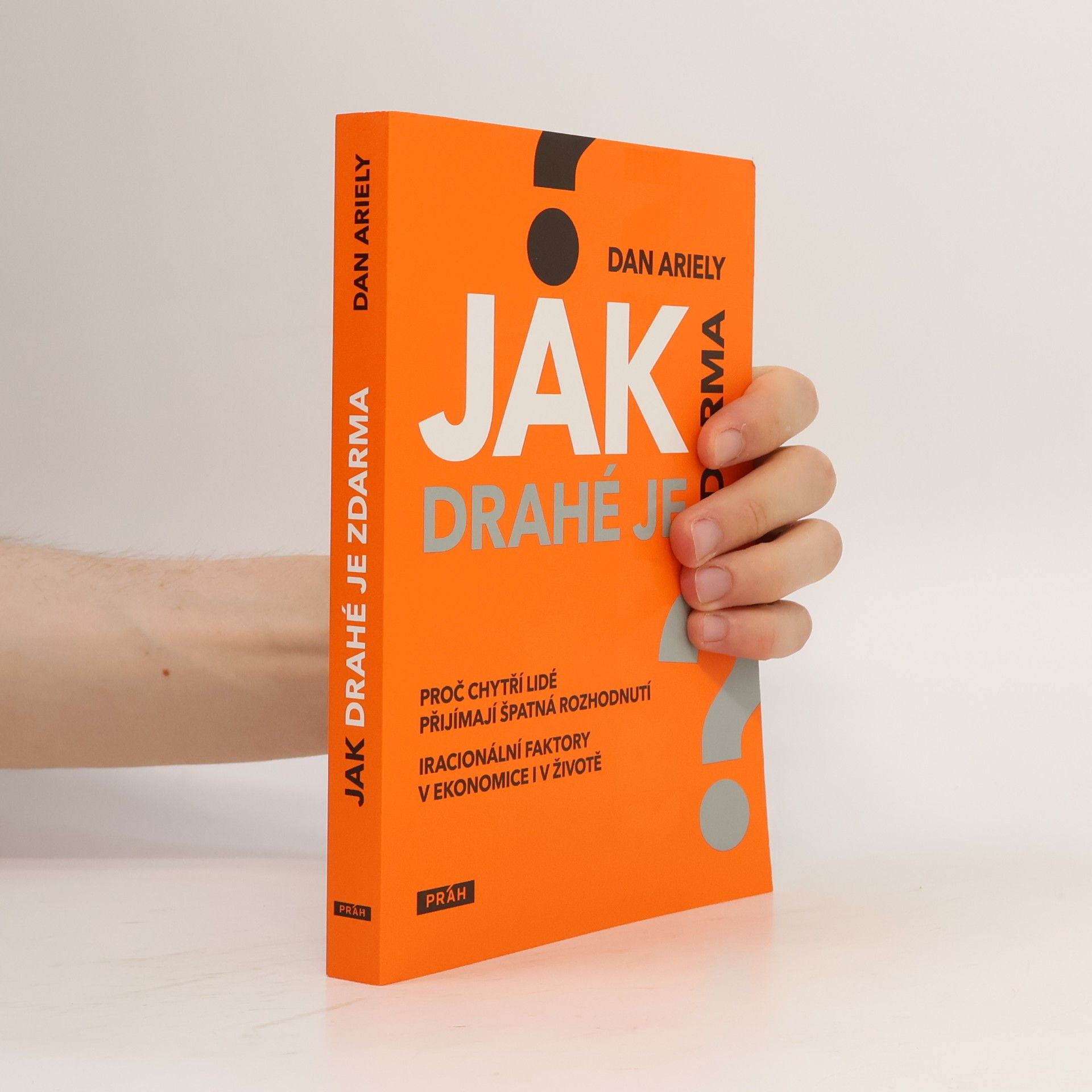 Dan Ariely Jak drahé je zdarma: Proč chytří lidé přijímají špatná rozhodnutí