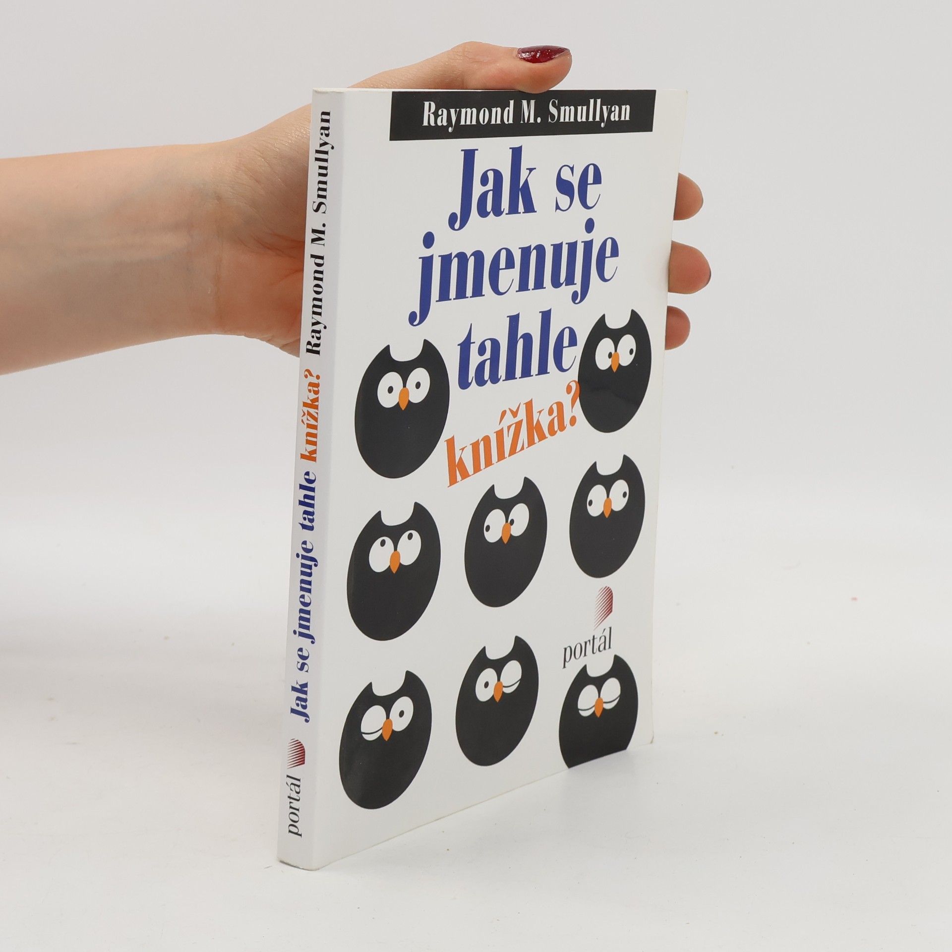 Raymond Smullyan Jak se jmenuje tahle knížka?