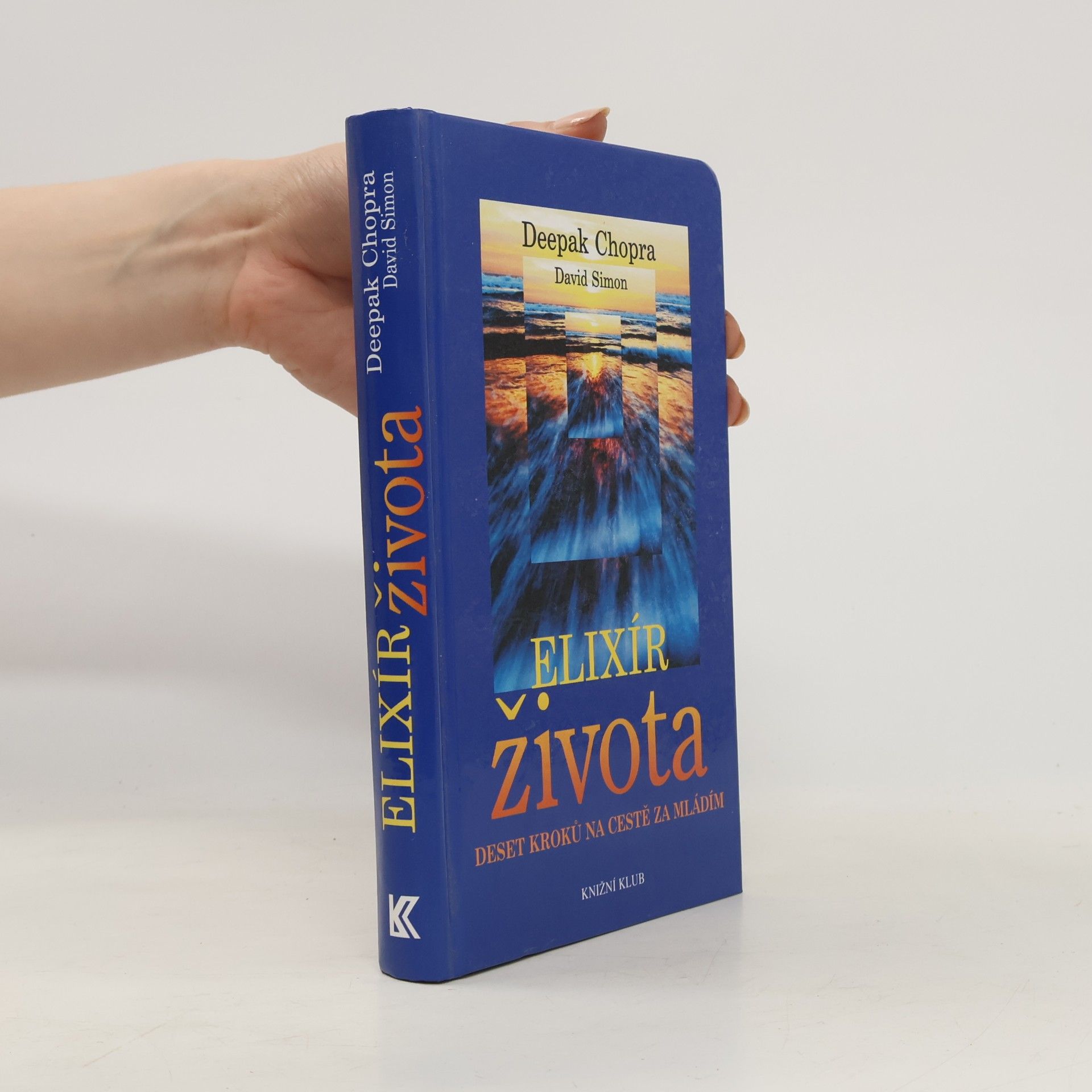 Deepak Chopra Elixír života : deset kroků na cestě za mládím
