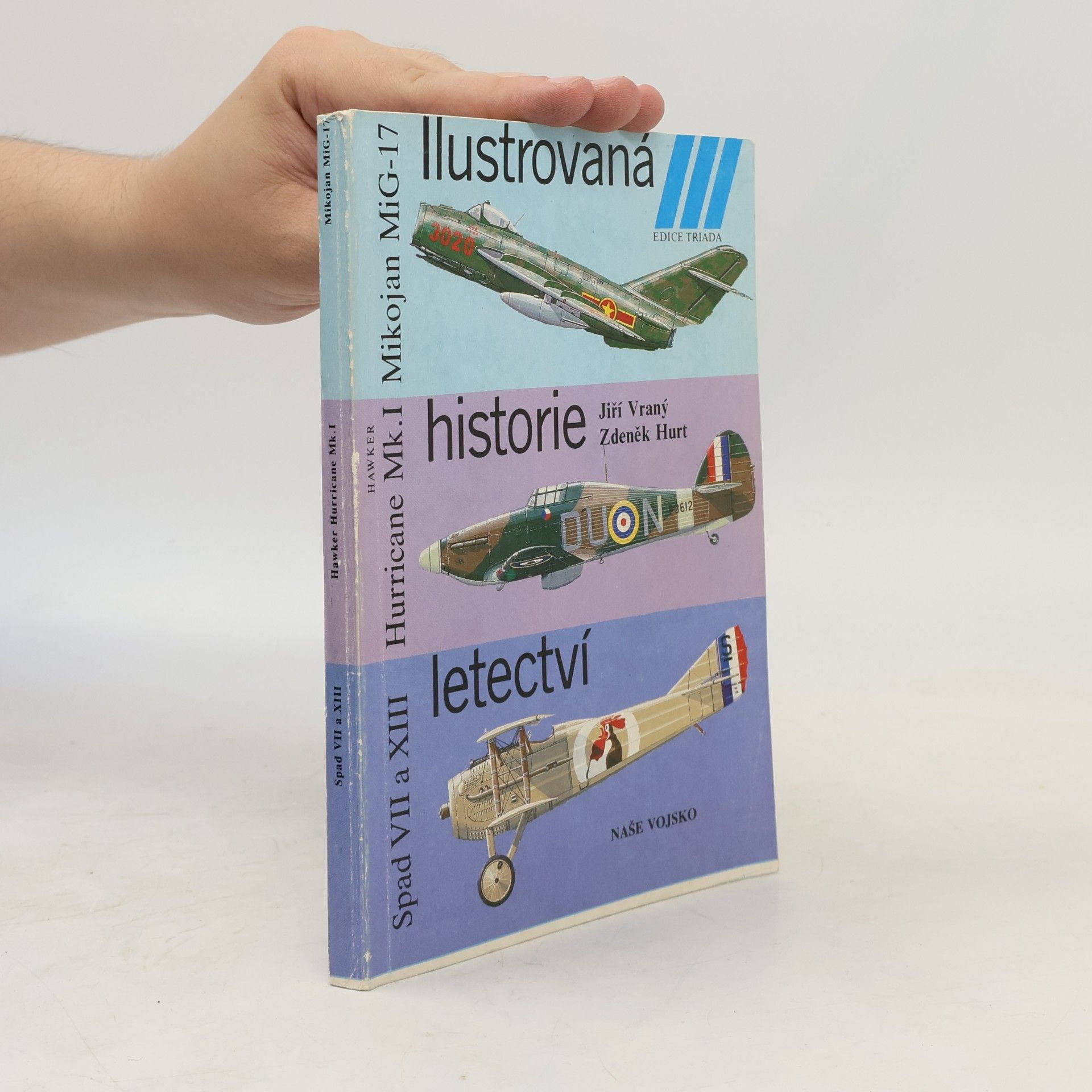 Various authors Ilustrovaná historie letectví. Mikojan MiG-17 ; Hawker Hurricane Mk. I ; Spad S VII