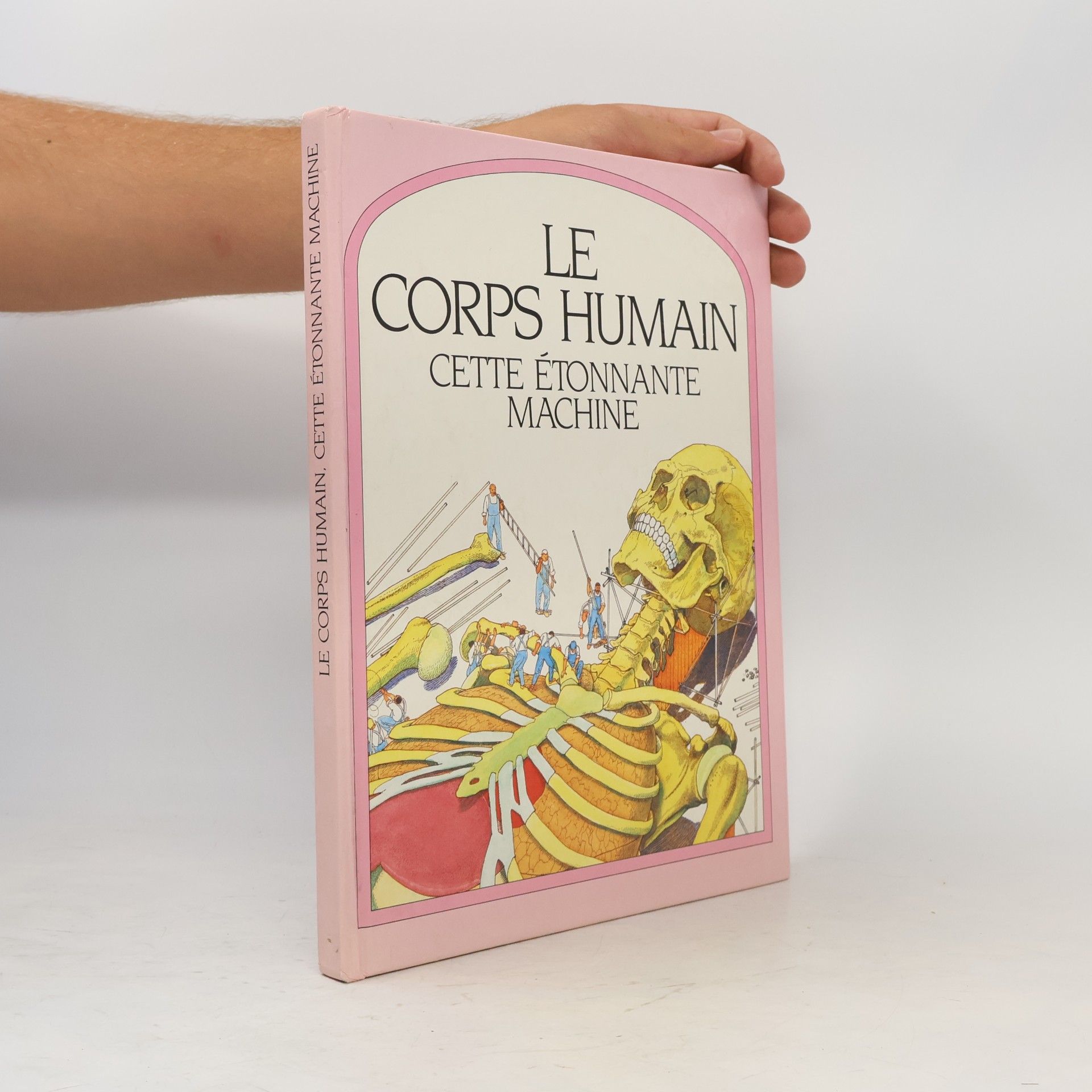 Autorenkollektiv Le corps humain, cette étonnante machine