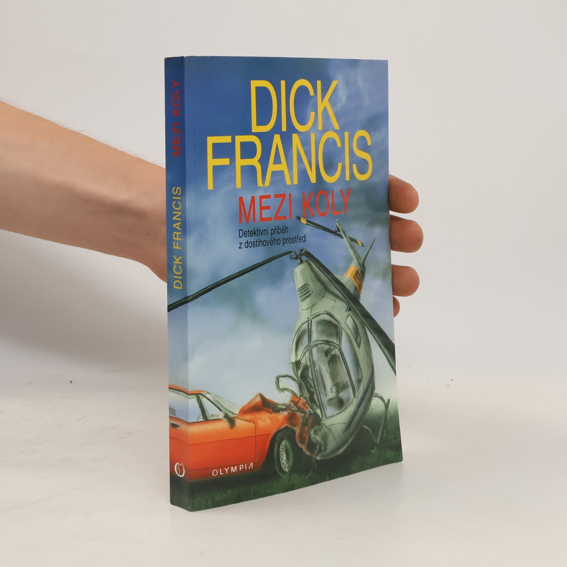 Dick Francis Mezi koly : detektivní příběh z dostihového prostředí