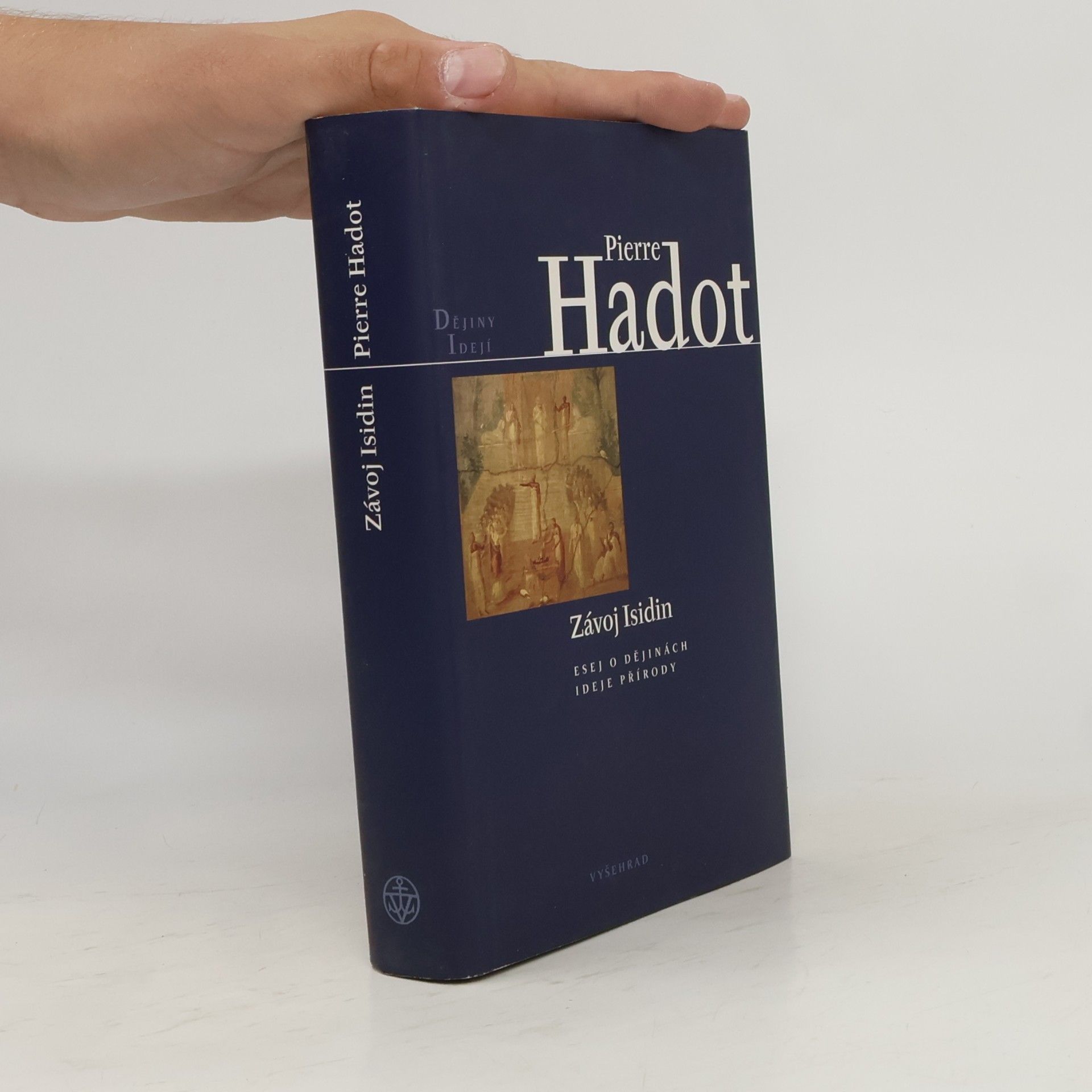 Pierre Hadot Závoj Isidin. Esej o dějinách ideje přírody