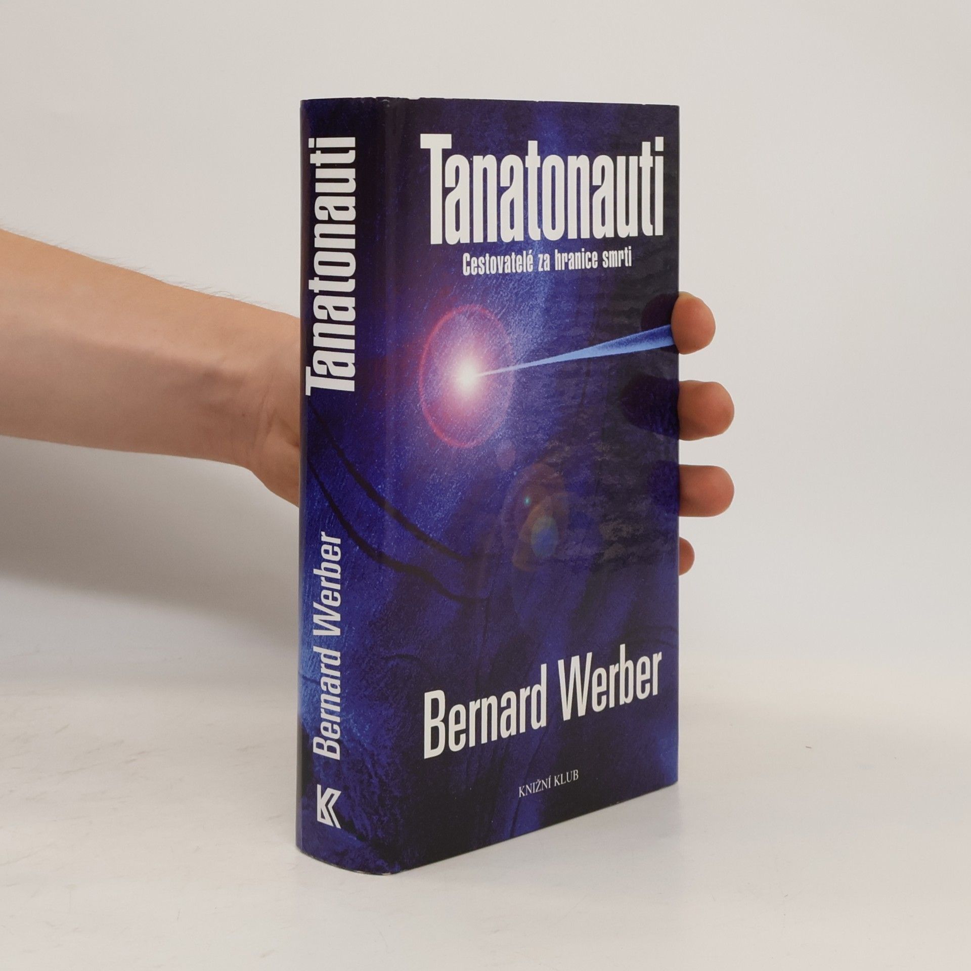 Bernard Werber Tanatonauti. Cestovatelé za hranice smrti