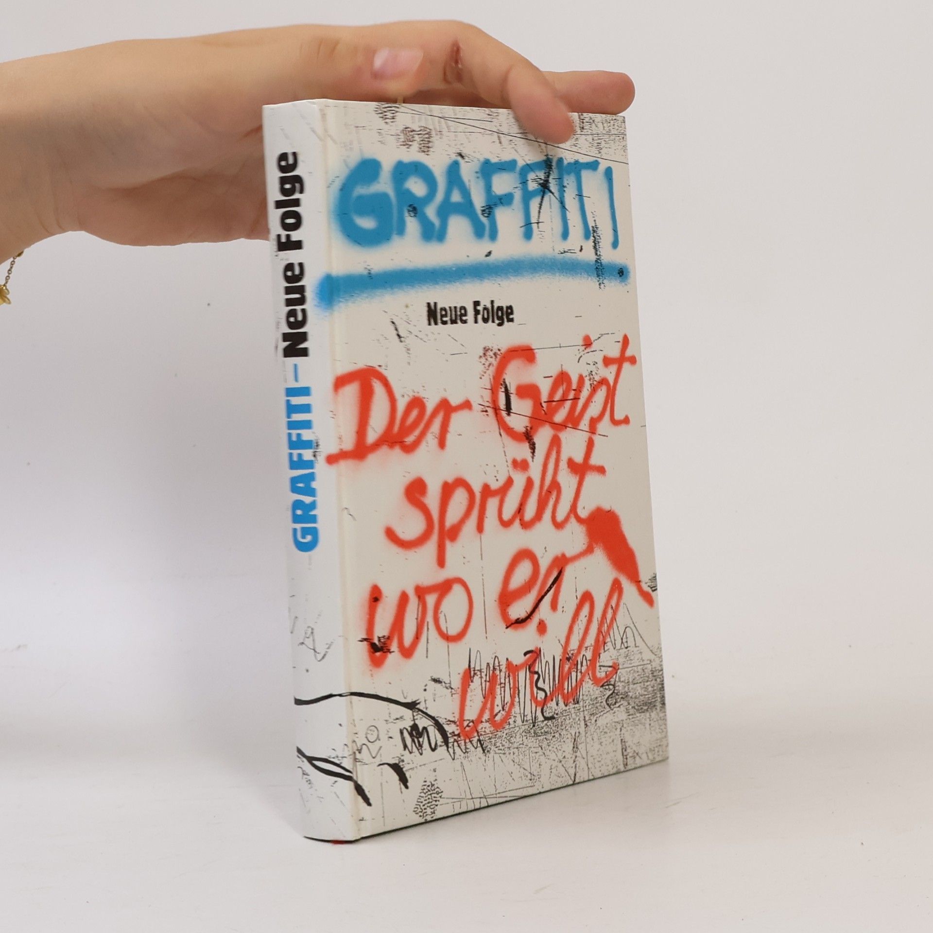 Ralf Bülow Graffiti. Neue Folge: Der Geist sprüht wo er will
