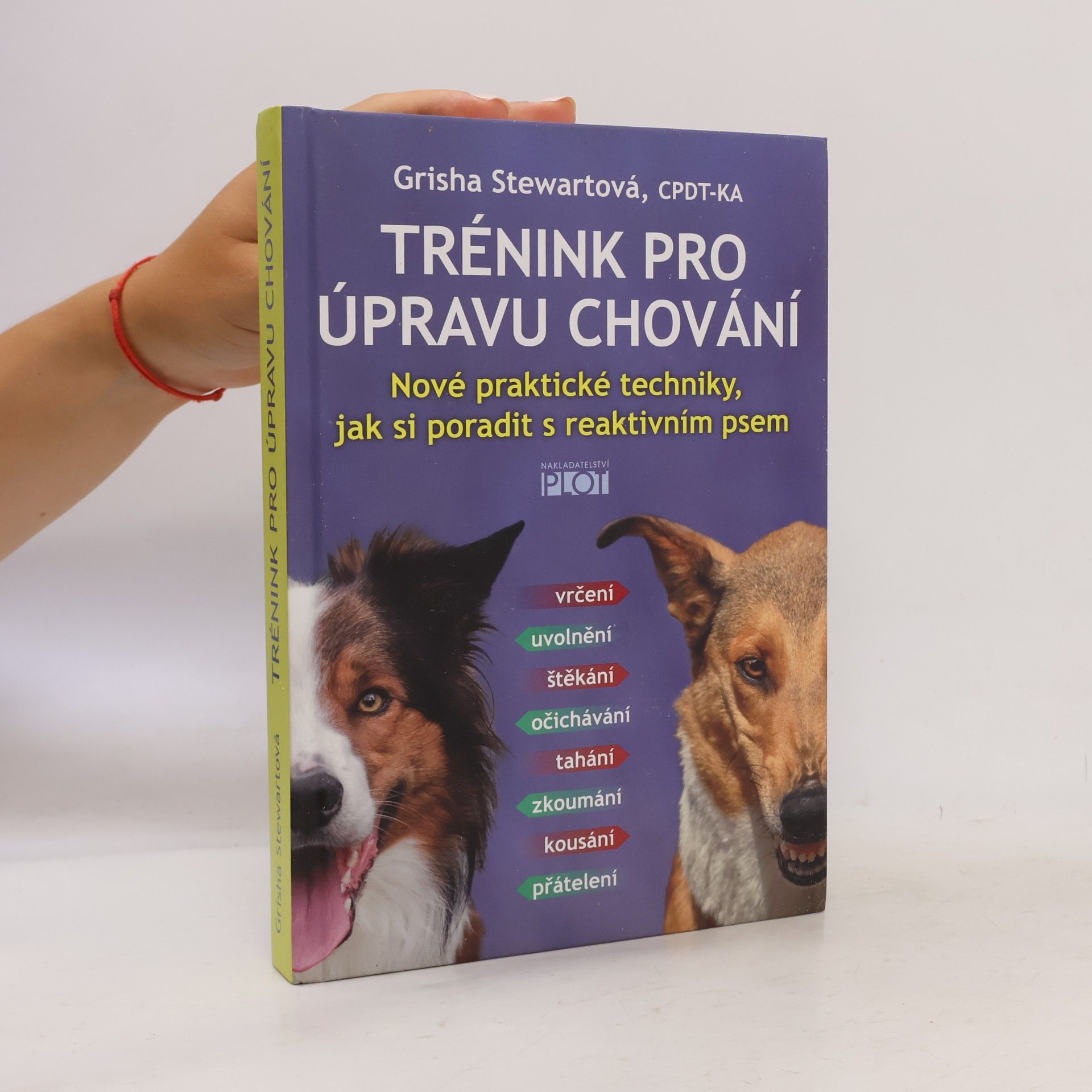 Grisha Stewart Trénink pro úpravu chování : nové praktické techniky, jak si poradit s reaktivním psem