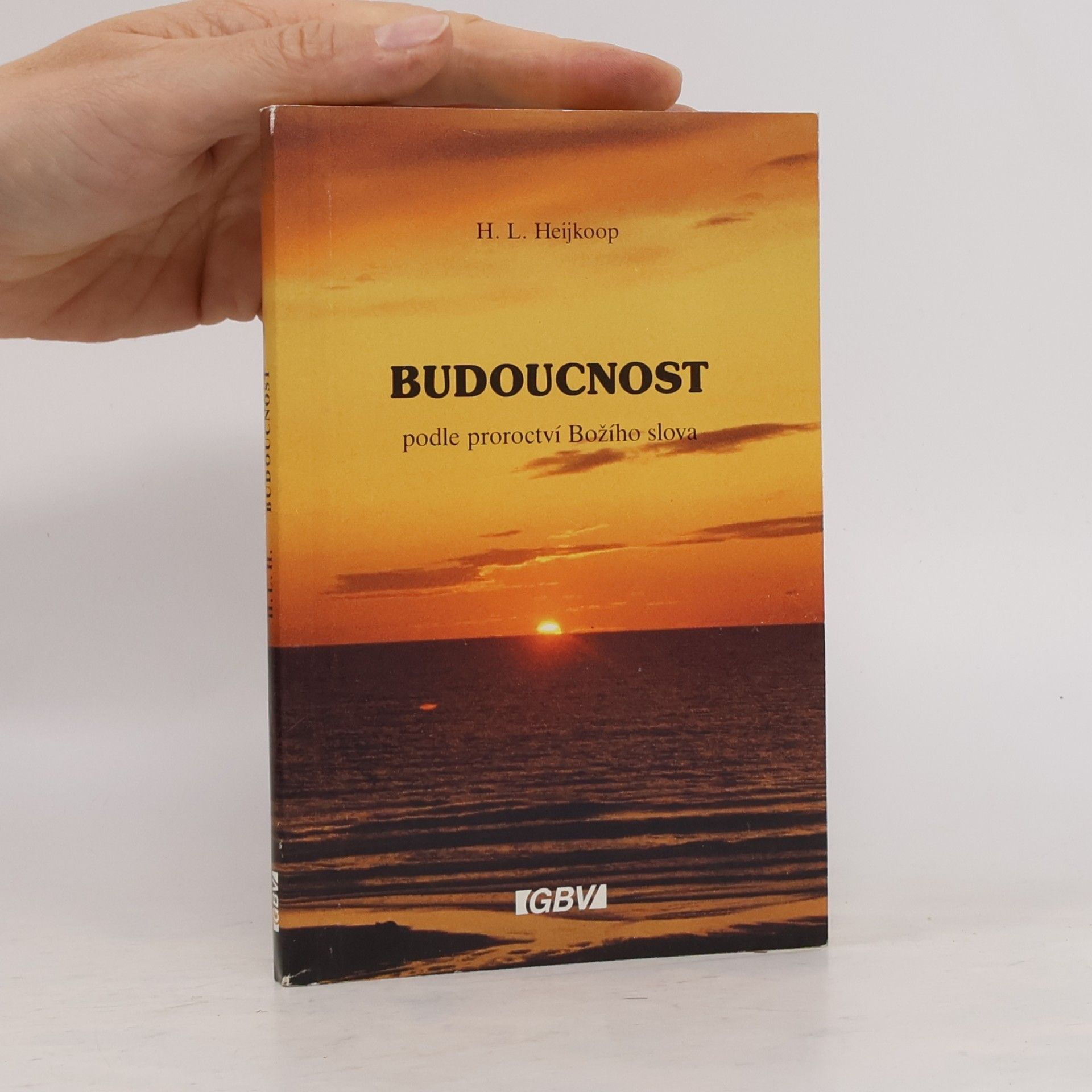 H. L. Heijkoop Budoucnost podle proroctví Božího slova