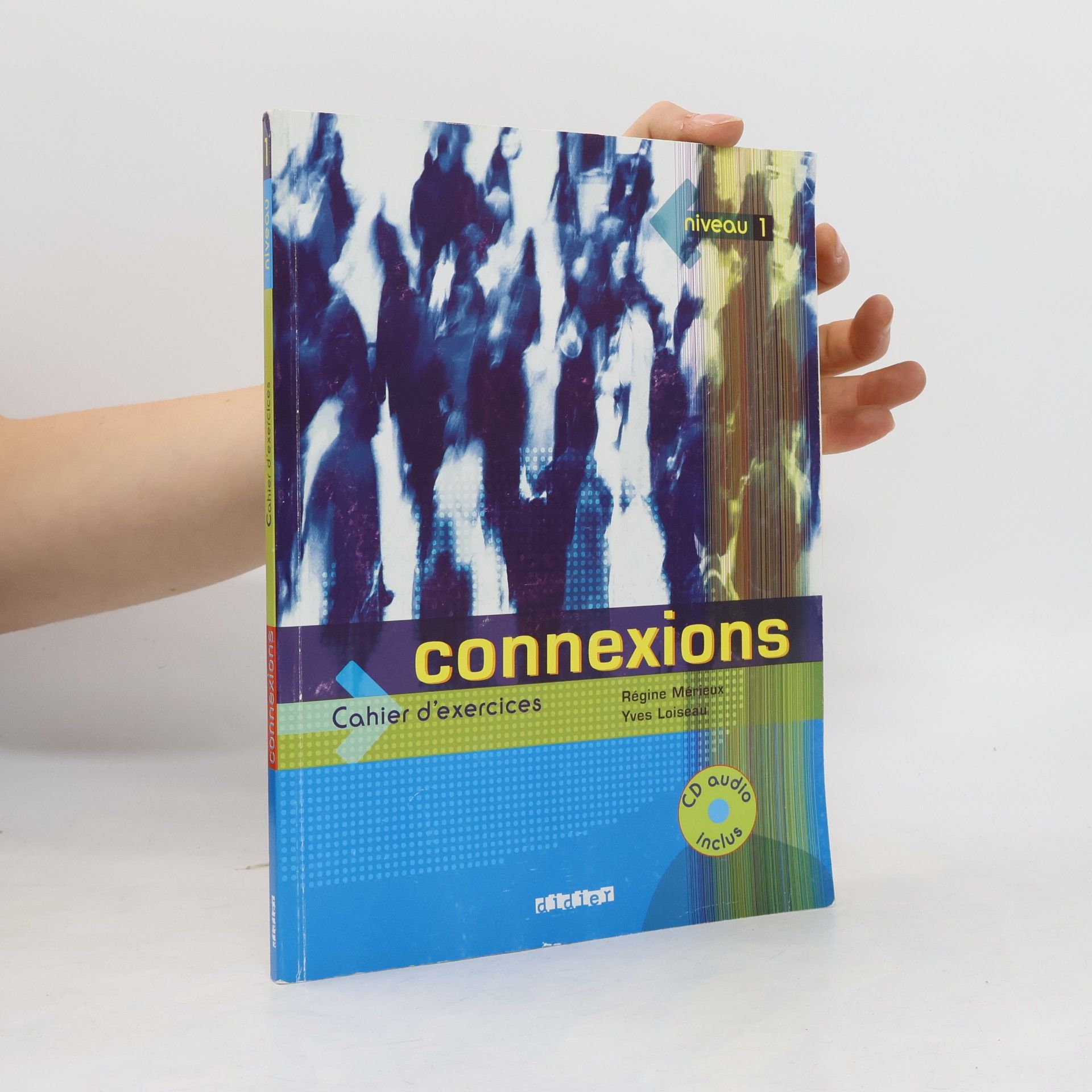 Yves Loiseau Connexions. Niveau 1. Cahier d'exercices