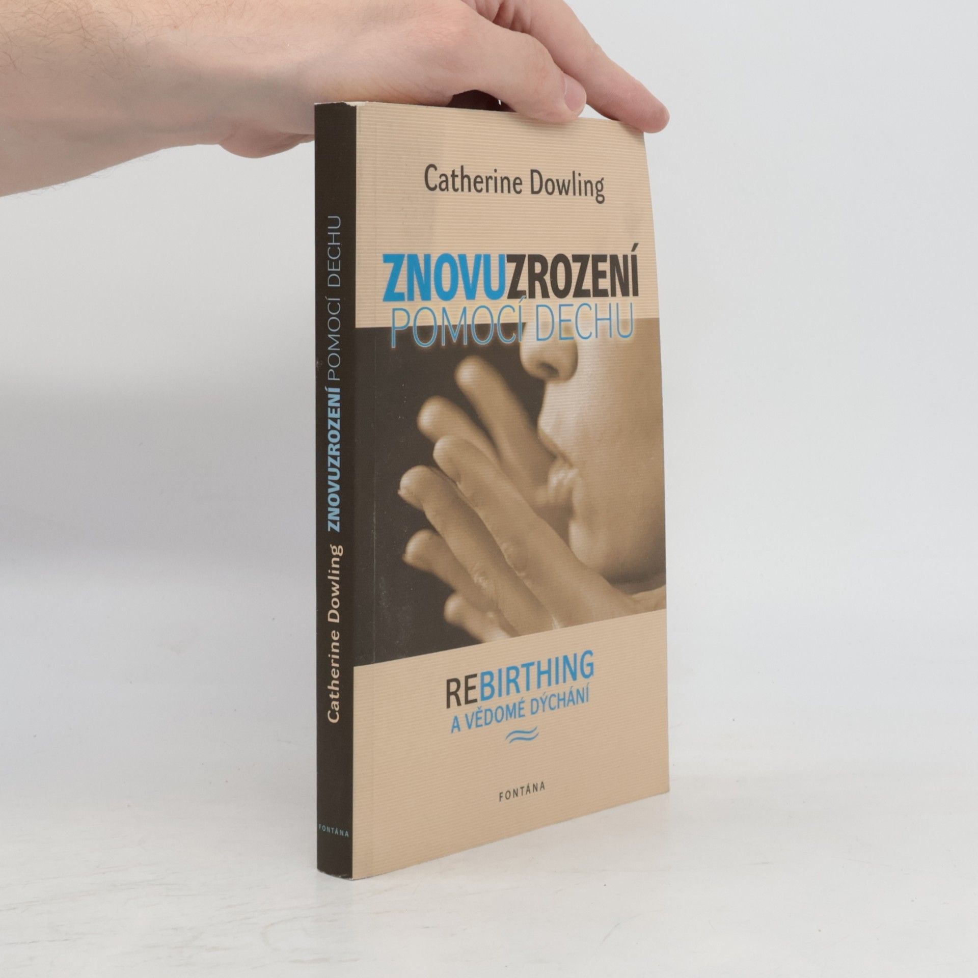 Catherine Dowling Znovuzrození pomocí dechu - Rebirthing a vědomé dýchání