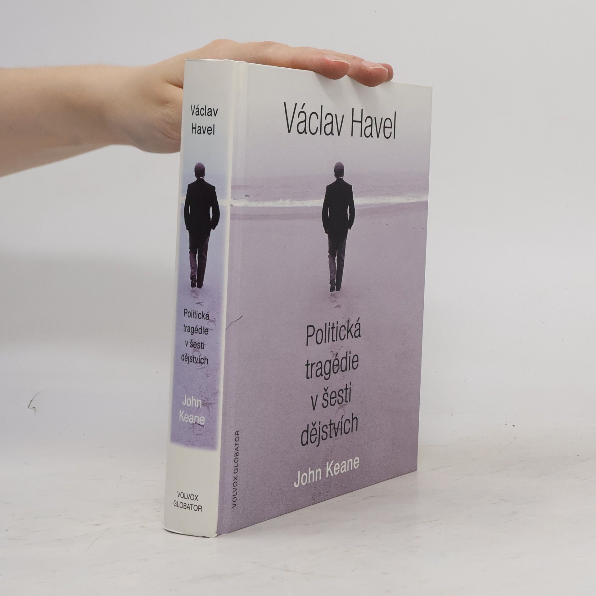 John Keane Václav Havel: Politická tragédie v šesti dějstvích