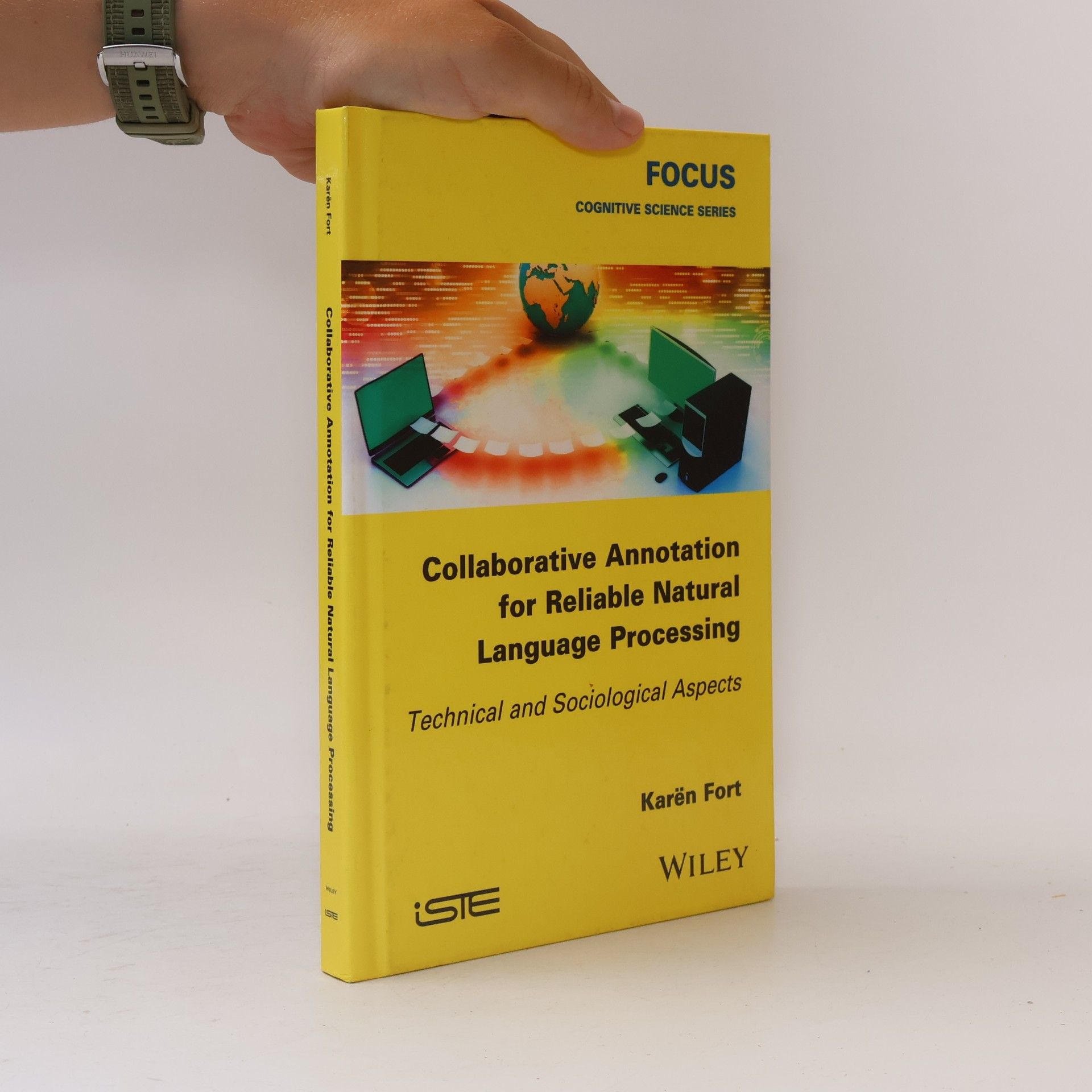 Karën Fort FOCUS Cognitive Science Series: Collaborative Annotation for Reliable Natural Language Processing