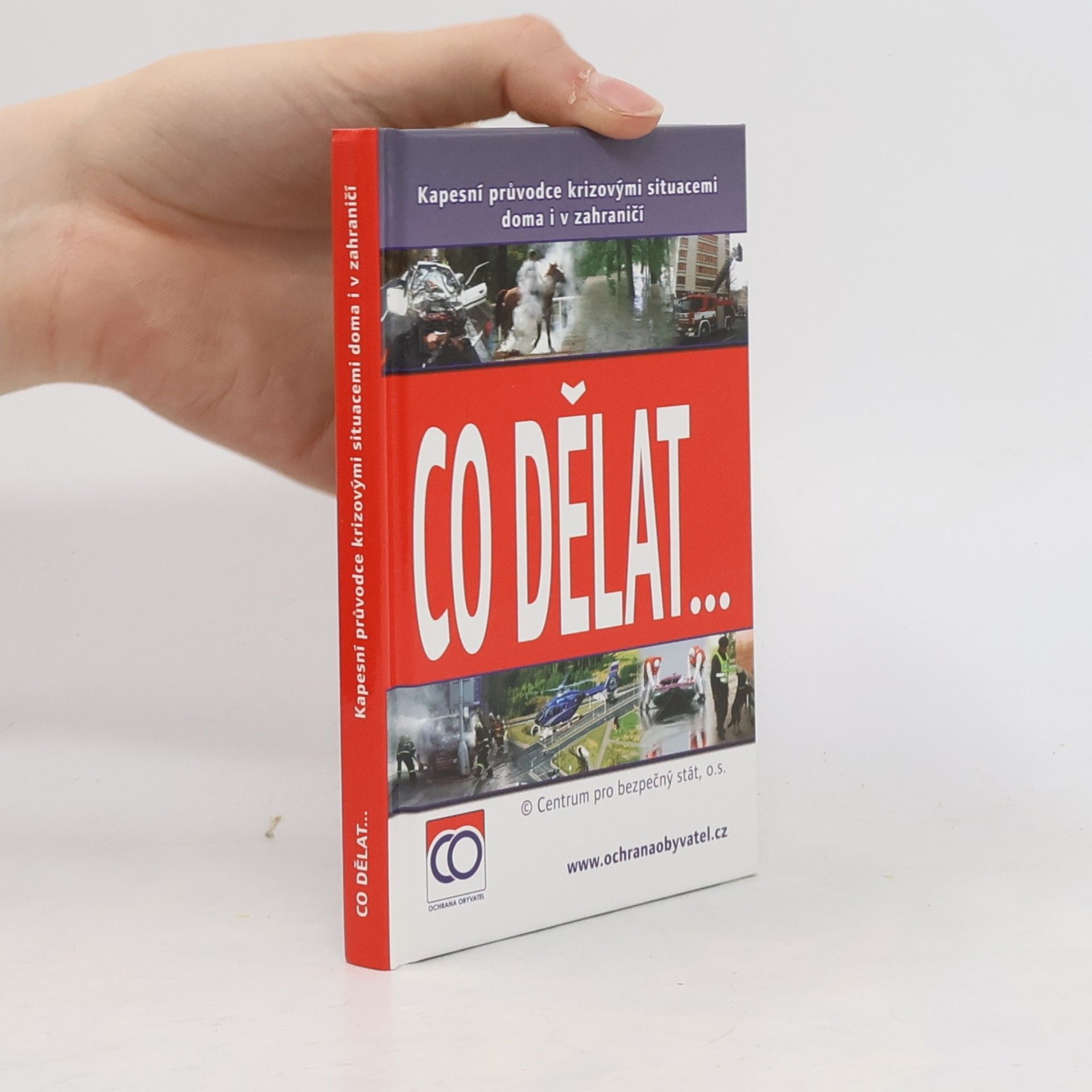 Kolektiv autorů Co dělat..., aneb, Kapesní průvodce krizovými situacemi doma i v zahraničí