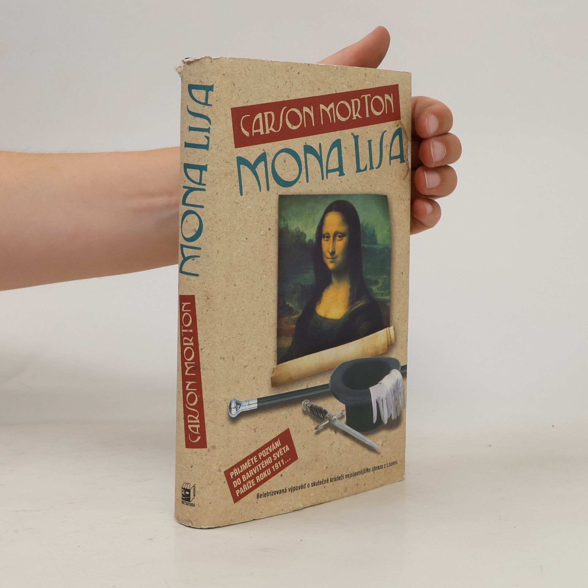 Carson Morton Mona Lisa. Beletrizovaná výpověď o skutečné krádeži nejslavnějšího obrazu z Louvru