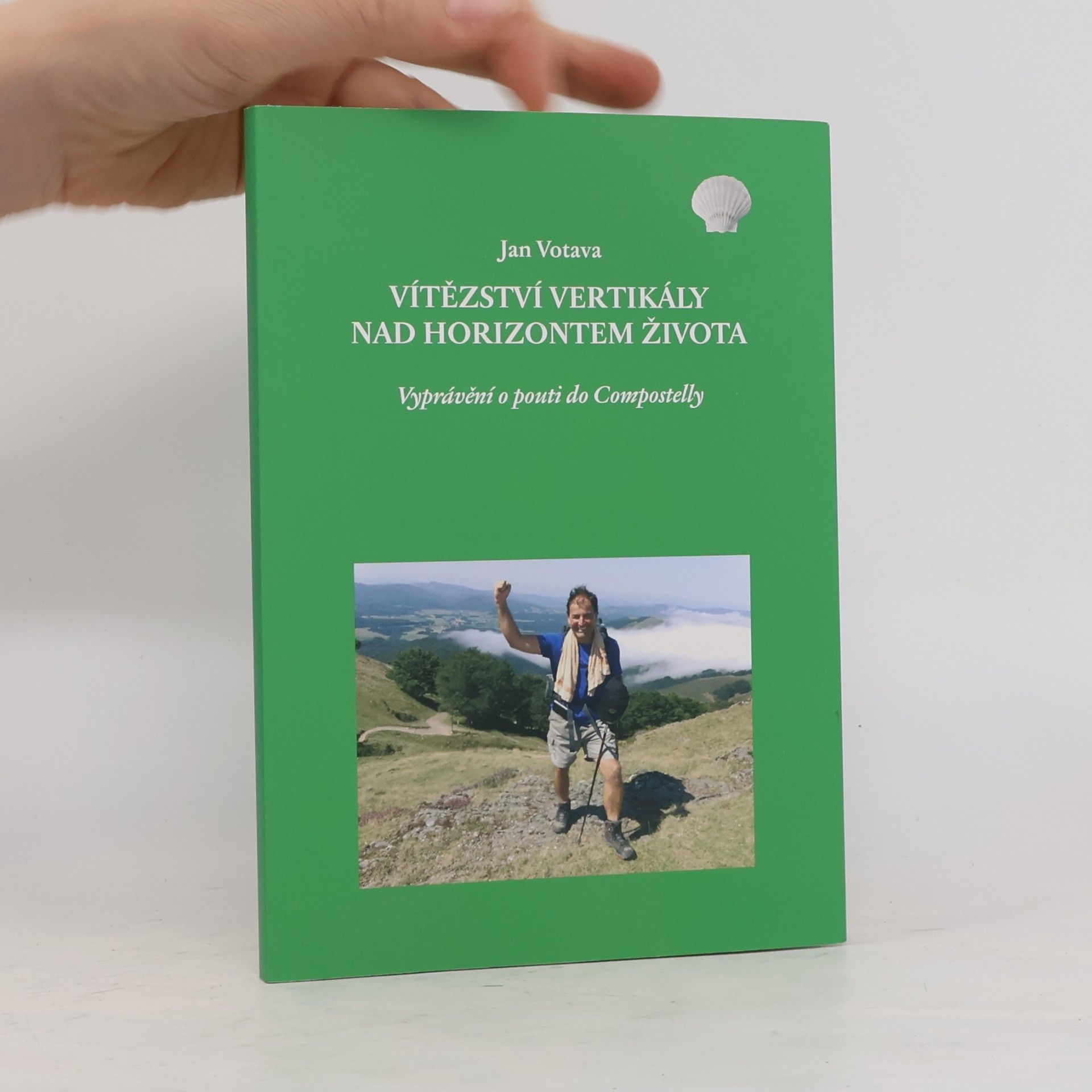 Jan Votava Vítězství vertikály nad horizontem života : vyprávění o pouti do Compostelly