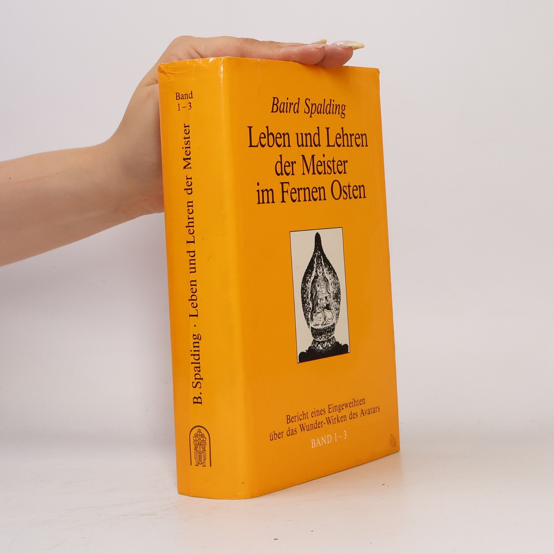 Baird Thomas Spalding Leben und Lehren der Meister im Fernen Osten. Band 1-3