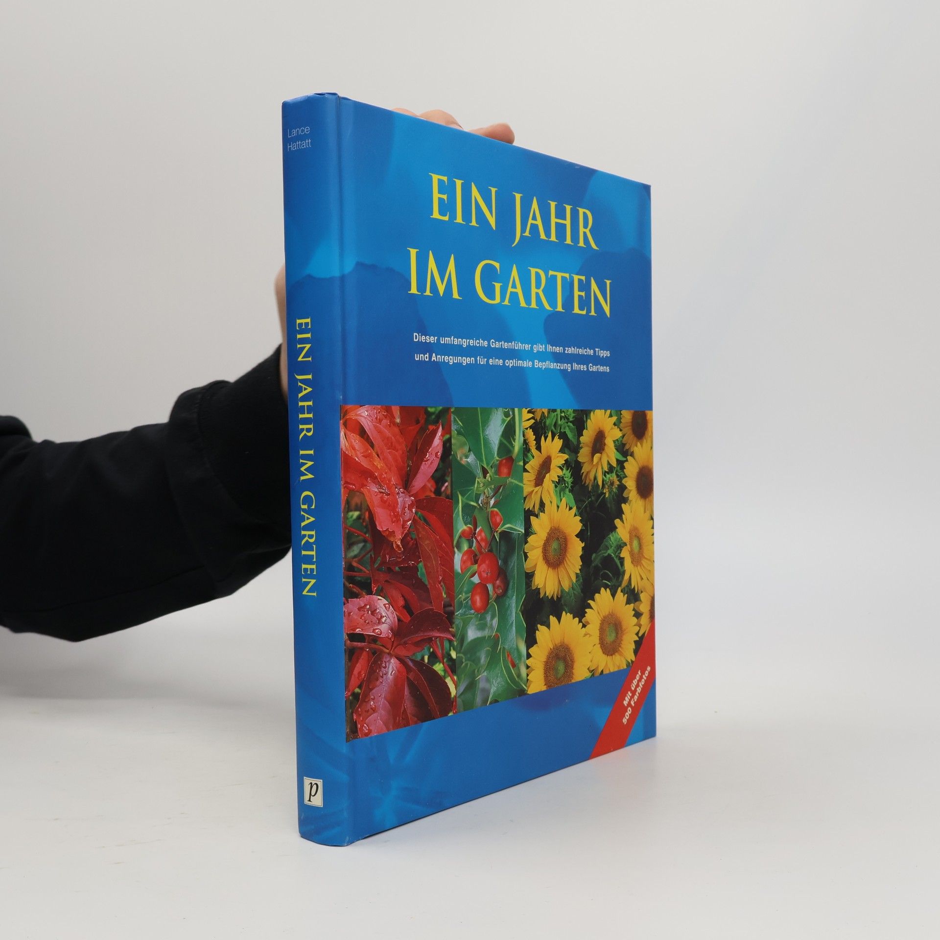 Lance Hattatt Ein Jahr im Garten