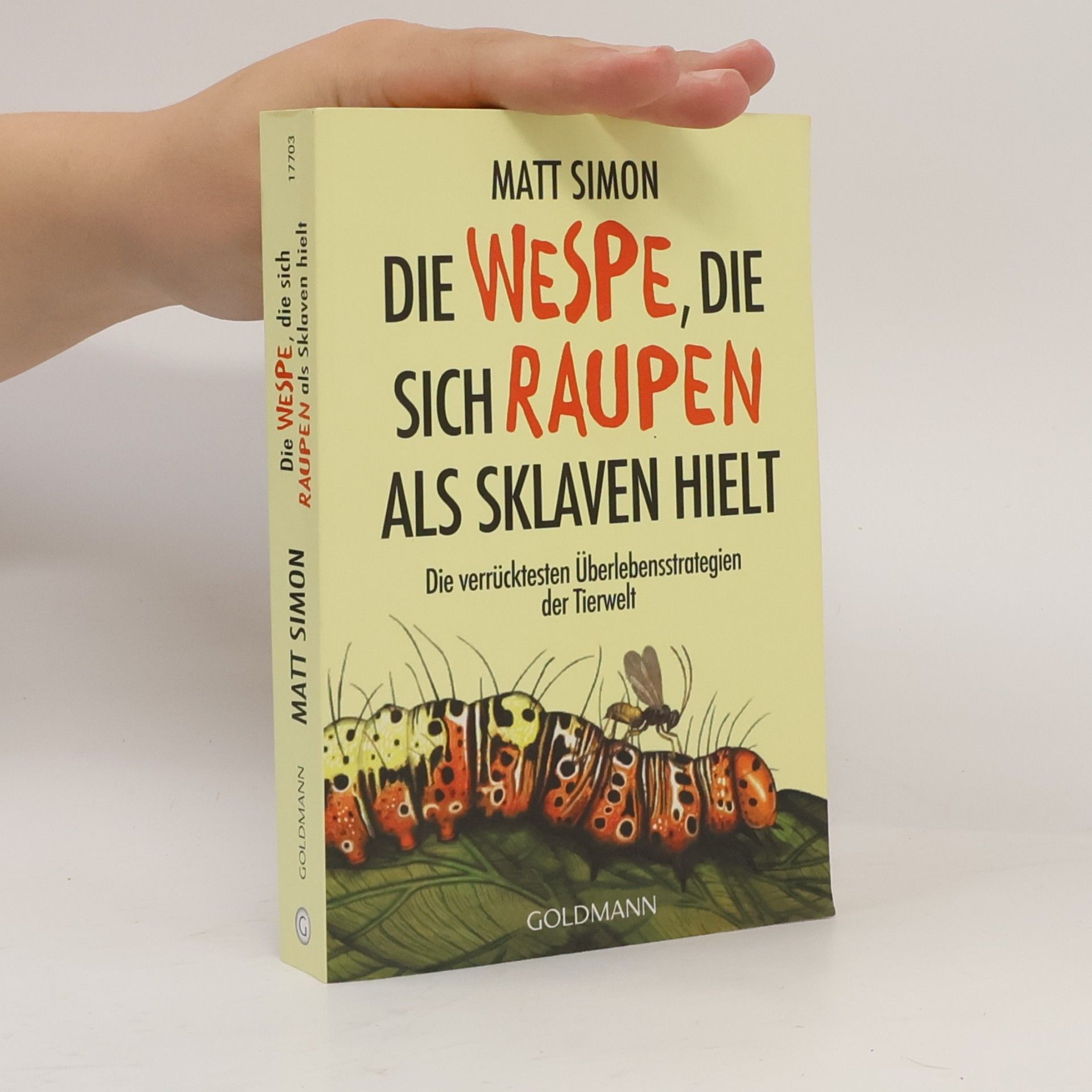 Matt Simon Die Wespe, die sich Raupen als Sklaven hielt
