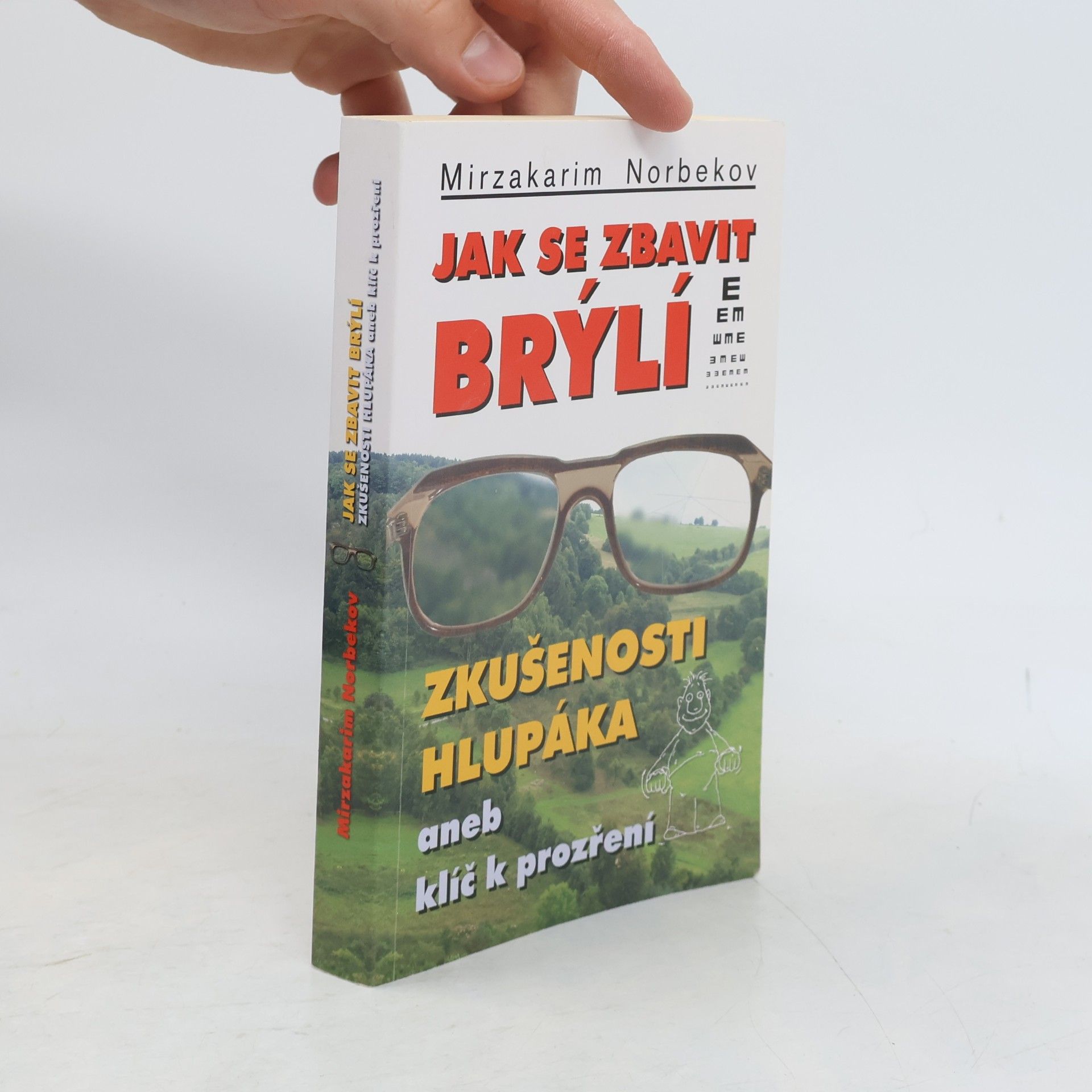 Mirzakarim Norbekov Jak se zbavit brýlí. Zkušenosti hlupáka, aneb, klíč k prozření