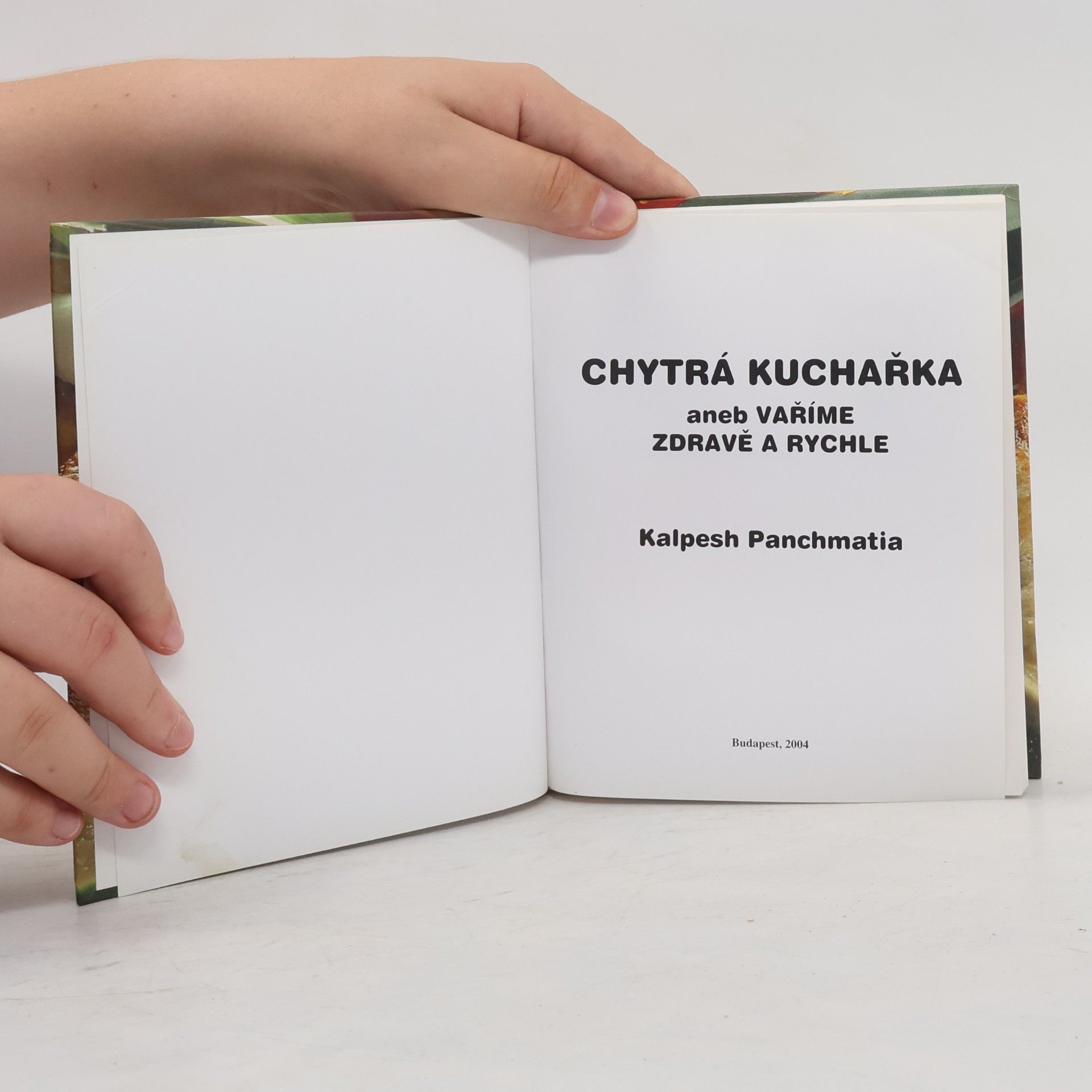 Kalpesh Panchmatia Chytrá kuchařka aneb vaříme zdravě a rychle