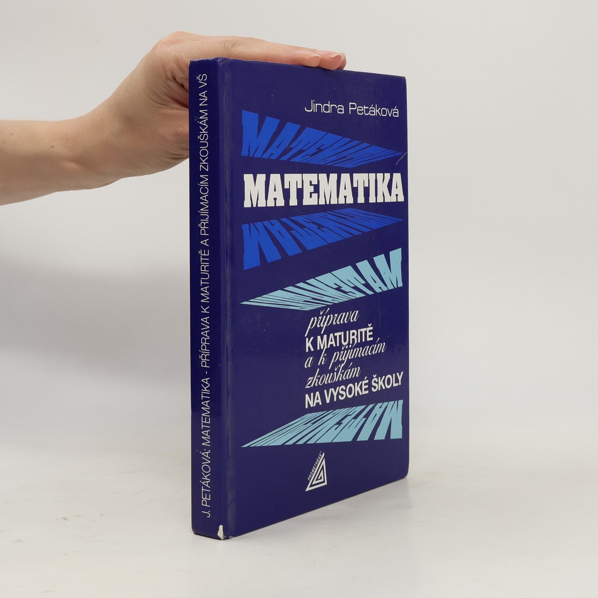Petáková Jindra Matematika. Příprava k maturitě a k přijímacím zkouškám na vysoké školy