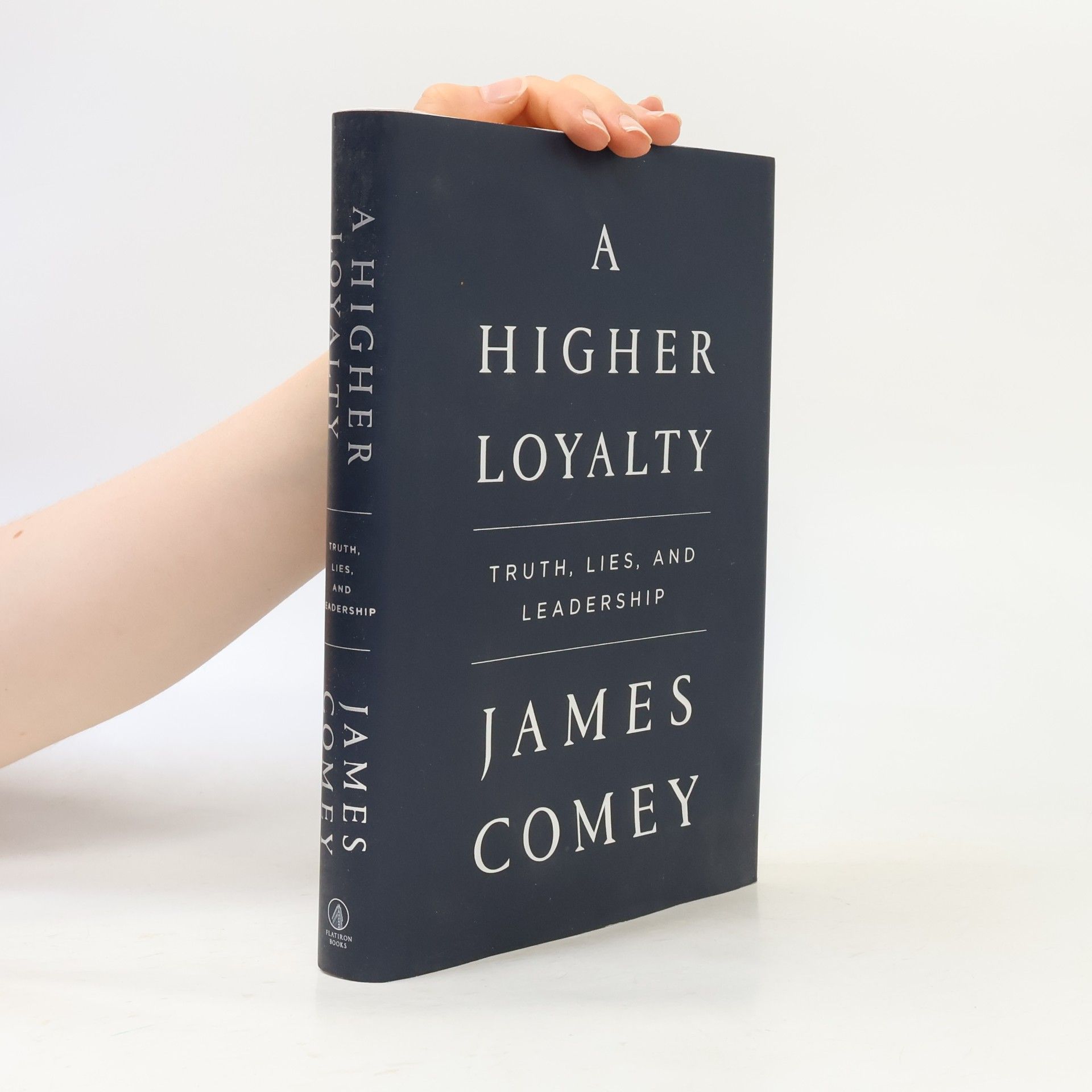 James Comey A higher loyalty: truth, lies, and leadership