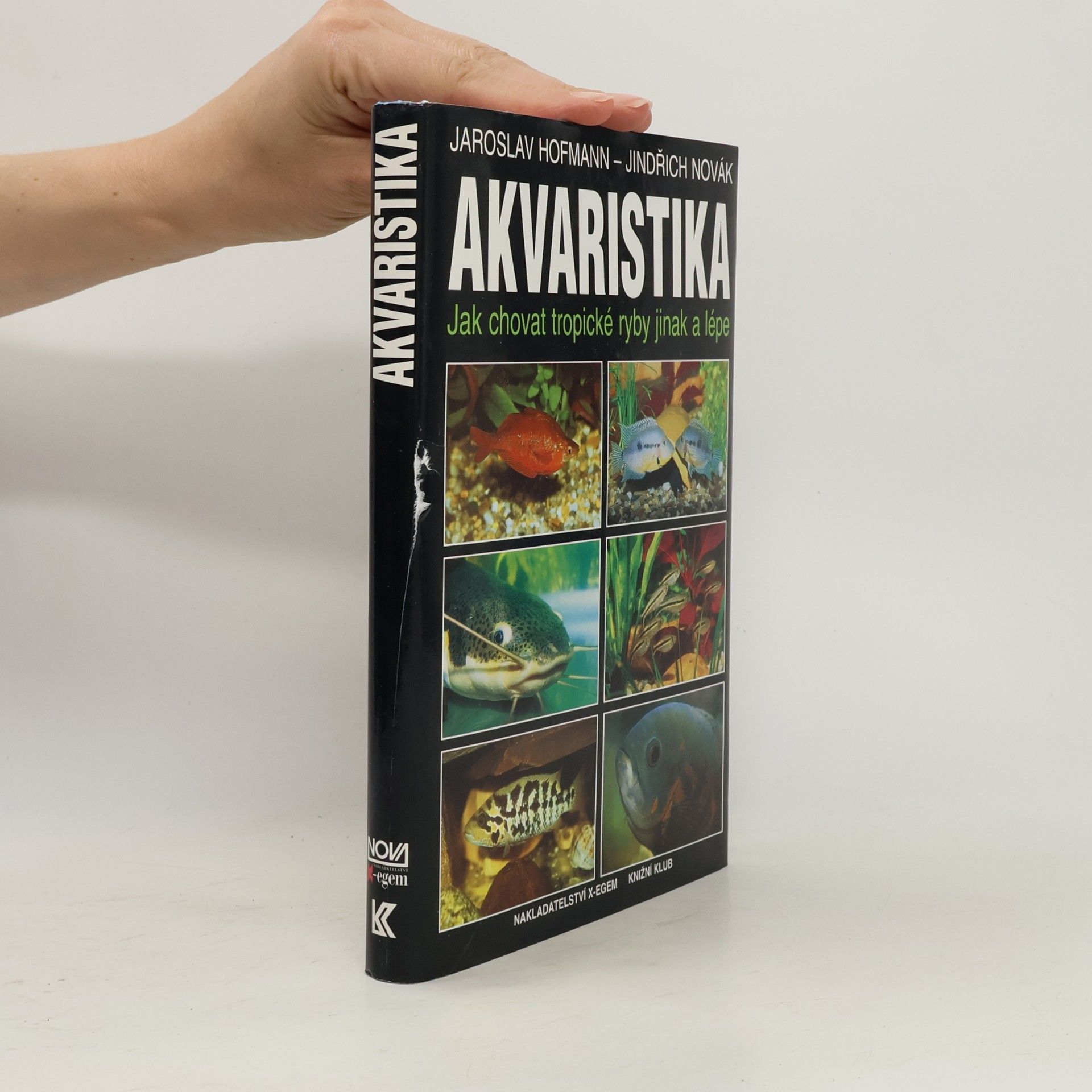 Jaroslav Hofmann Akvaristika. Jak chovat tropické ryby jinak a lépe