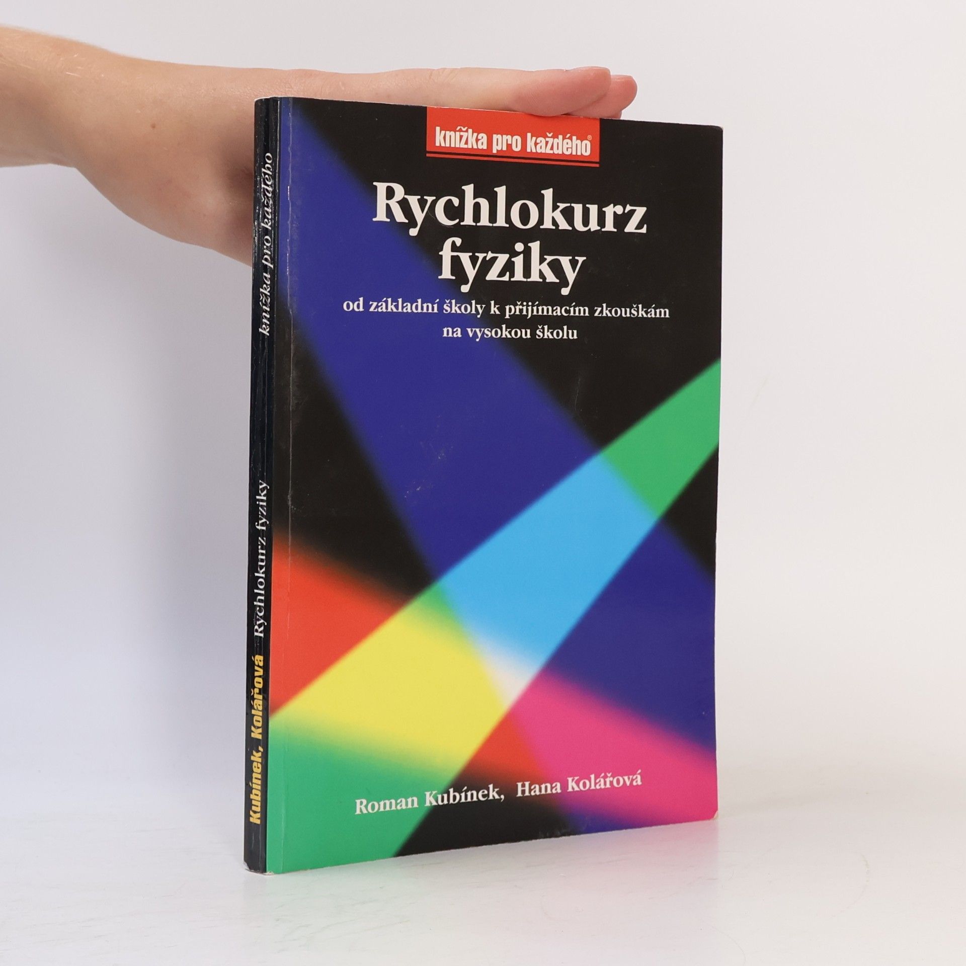 Roman Kubínek Rychlokurz fyziky od základní školy k přijímacím zkouškám na vysokou školu