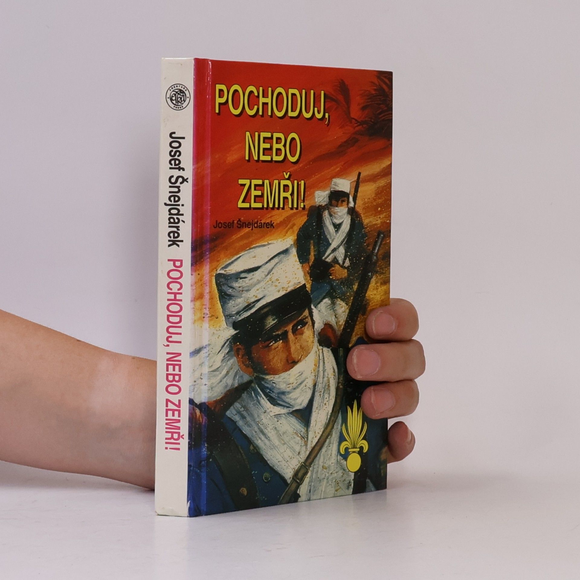 Josef Šnejdárek Pochoduj, nebo zemři!
