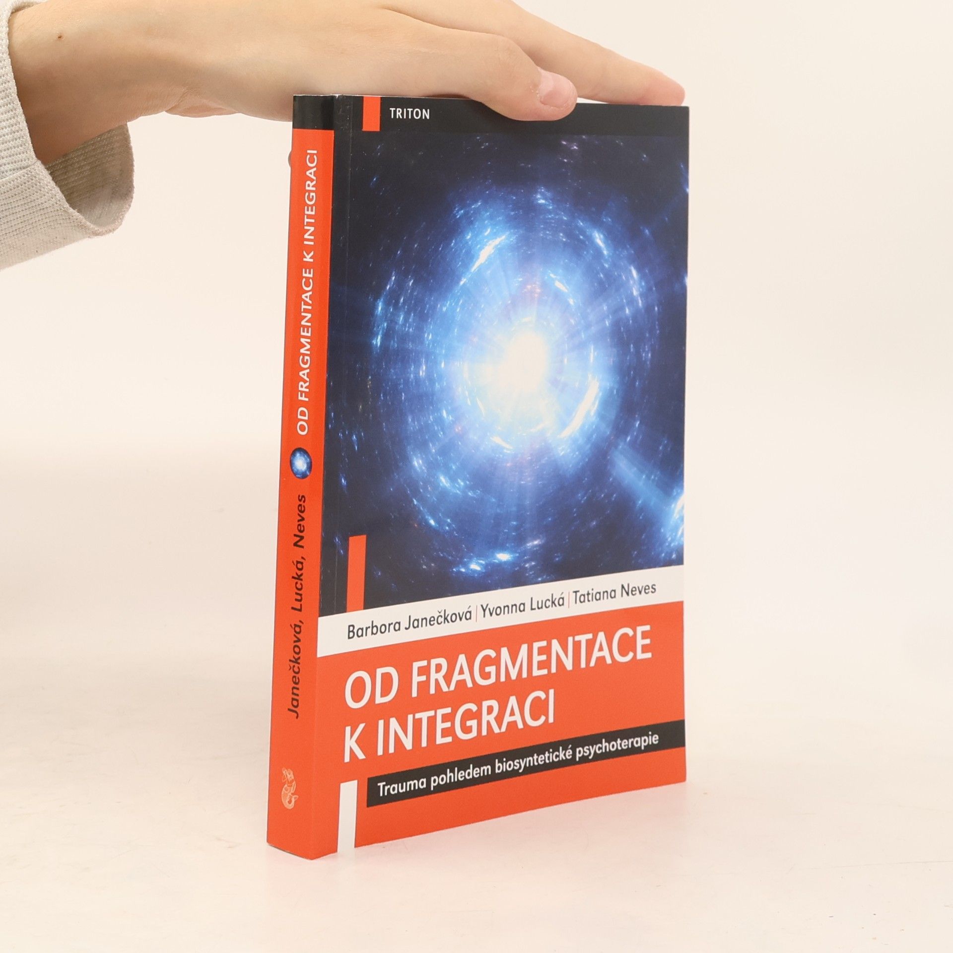 Barbora Janečková Vítová Od fragmentace k integraci - Trauma pohledem biosyntetické psychoterapie