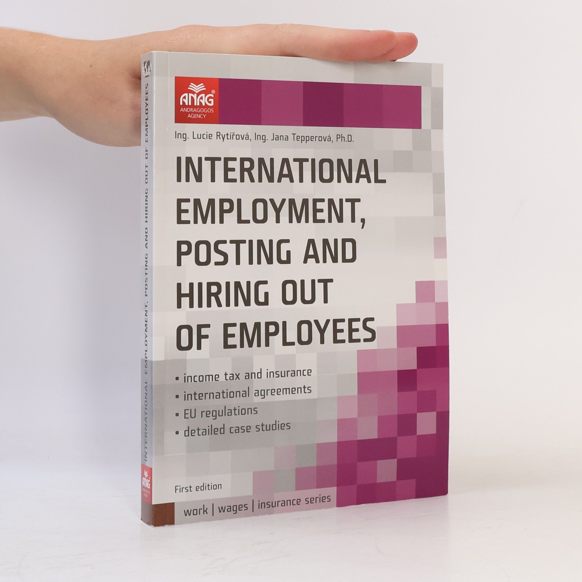 Jana Tepperová International employment, posting and hiring out of employees : income tax and insurance, international agreements, EU regulations, detailed case studies