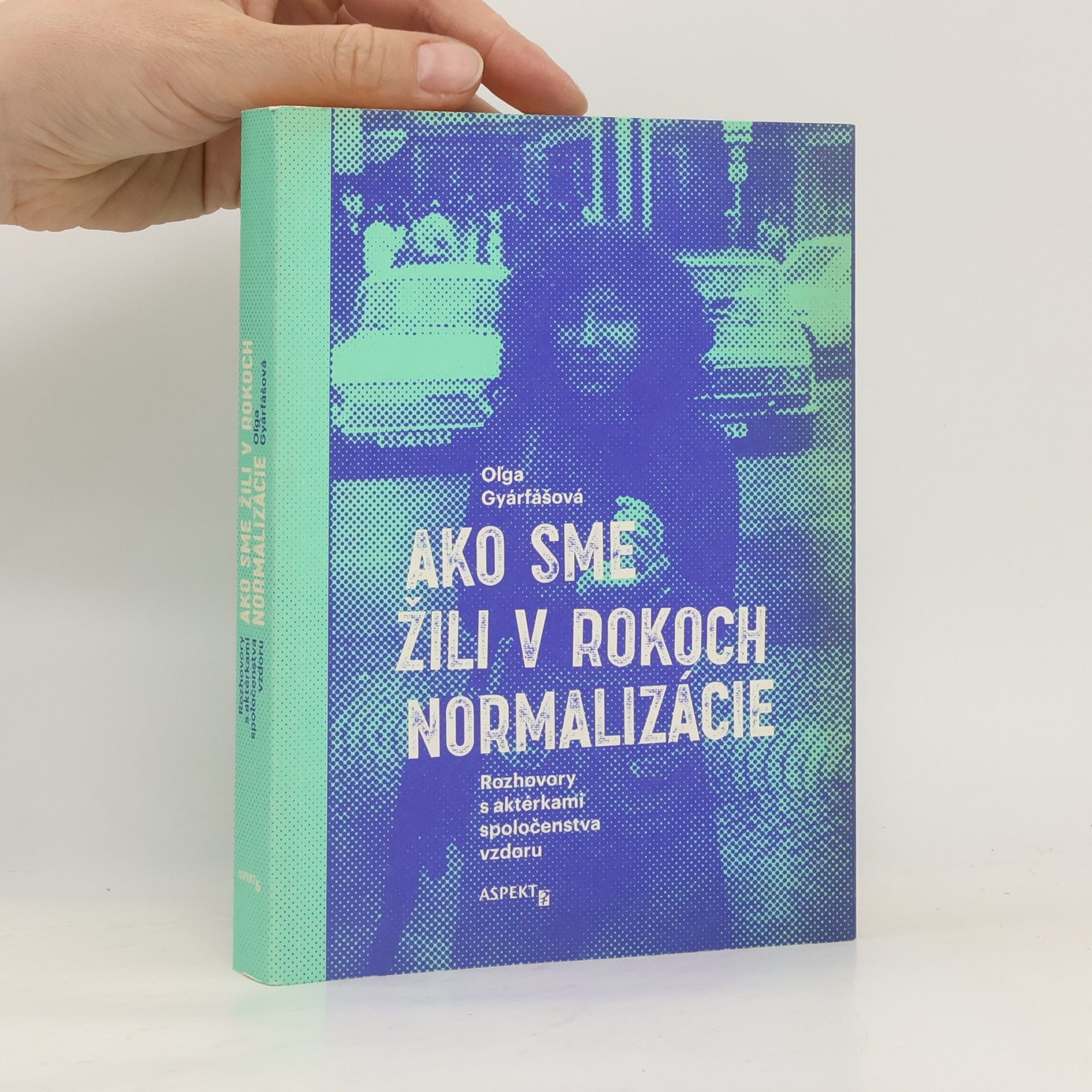 Oľga Gyárfášová Ako sme žili v rokoch normalizácie