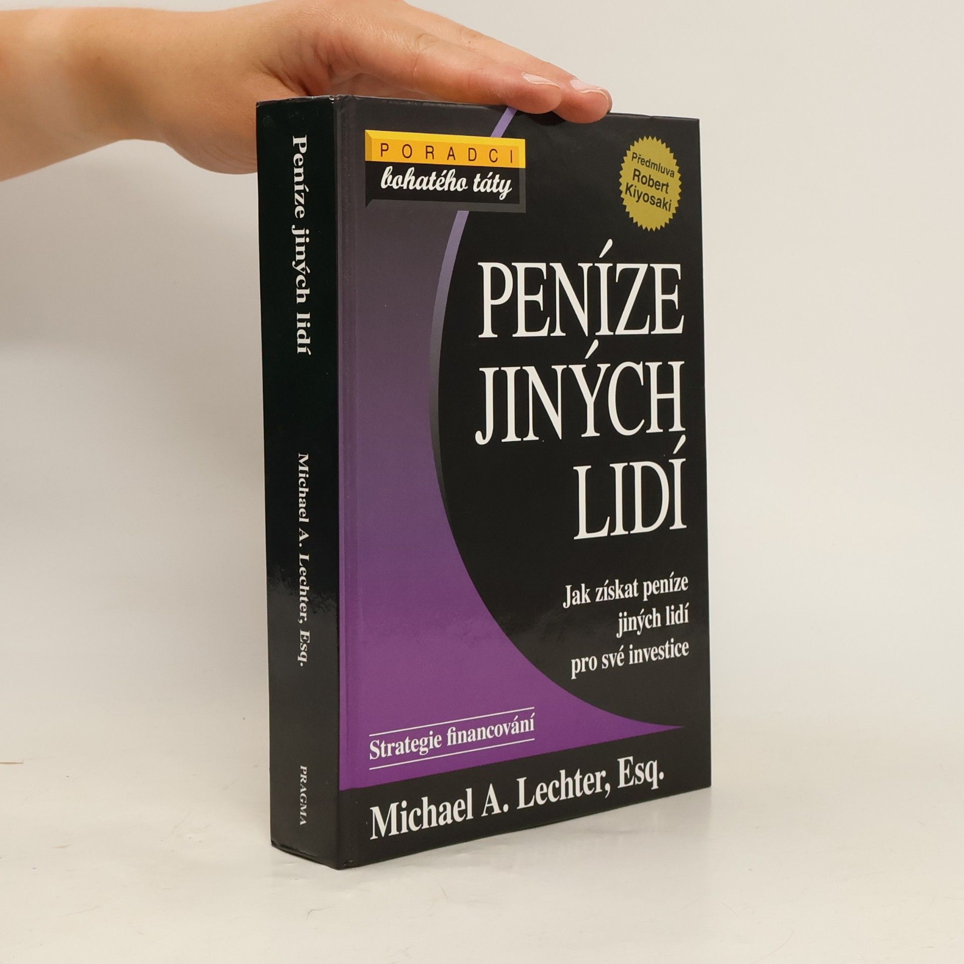 Michael A. Lechter Peníze jiných lidí: jak získat peníze jiných lidí pro své investice