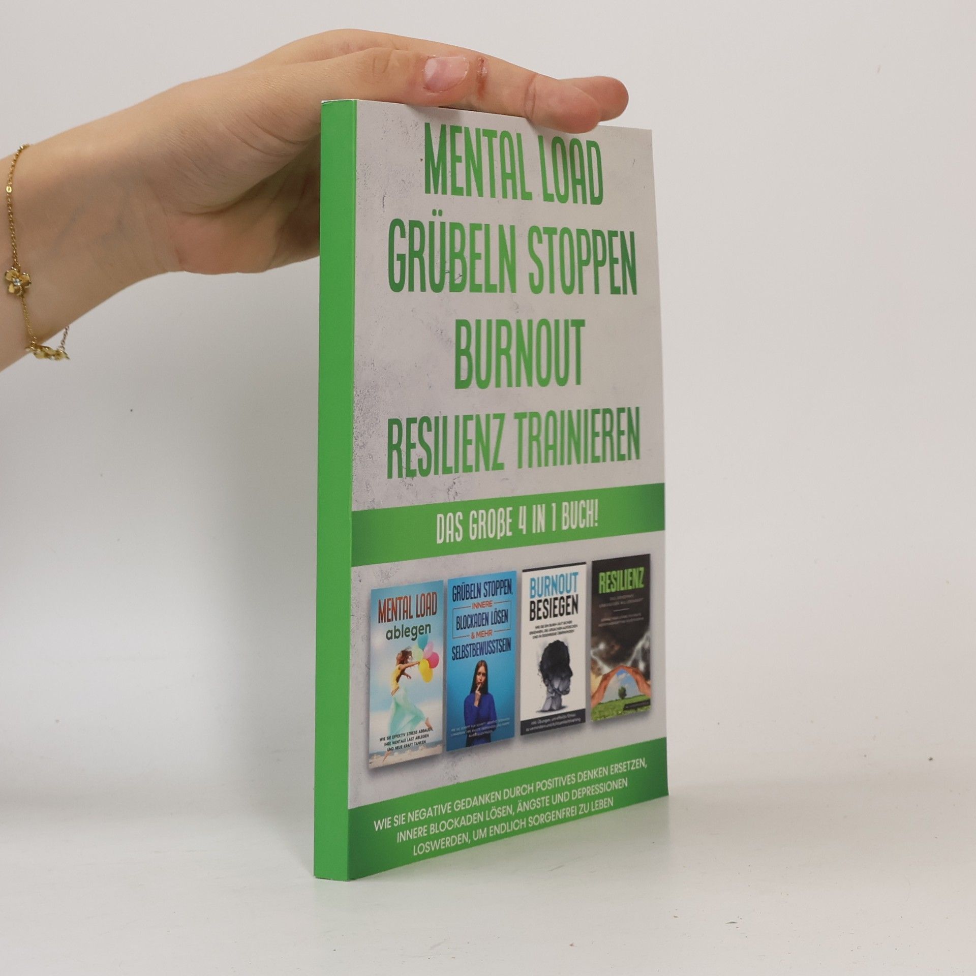 Hannah Robbe Mental Load | Grübeln stoppen | Burnout | Resilienz trainieren: Das große 4 in 1 Buch! Wie Sie negative Gedanken durch positives Denken ersetzen, innere Blockaden lösen, Ängste und Depressionen loswerden, um endlich sorgenfrei zu leben