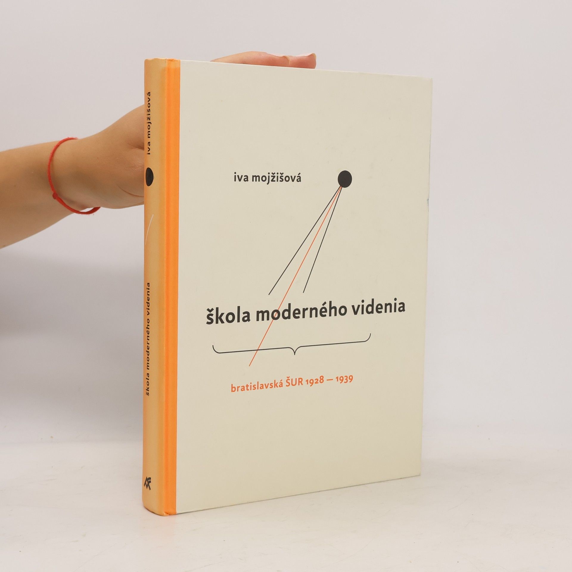 Iva Mojžišová Škola moderného videnia. Bratislavská ŠUR 1928 - 1939